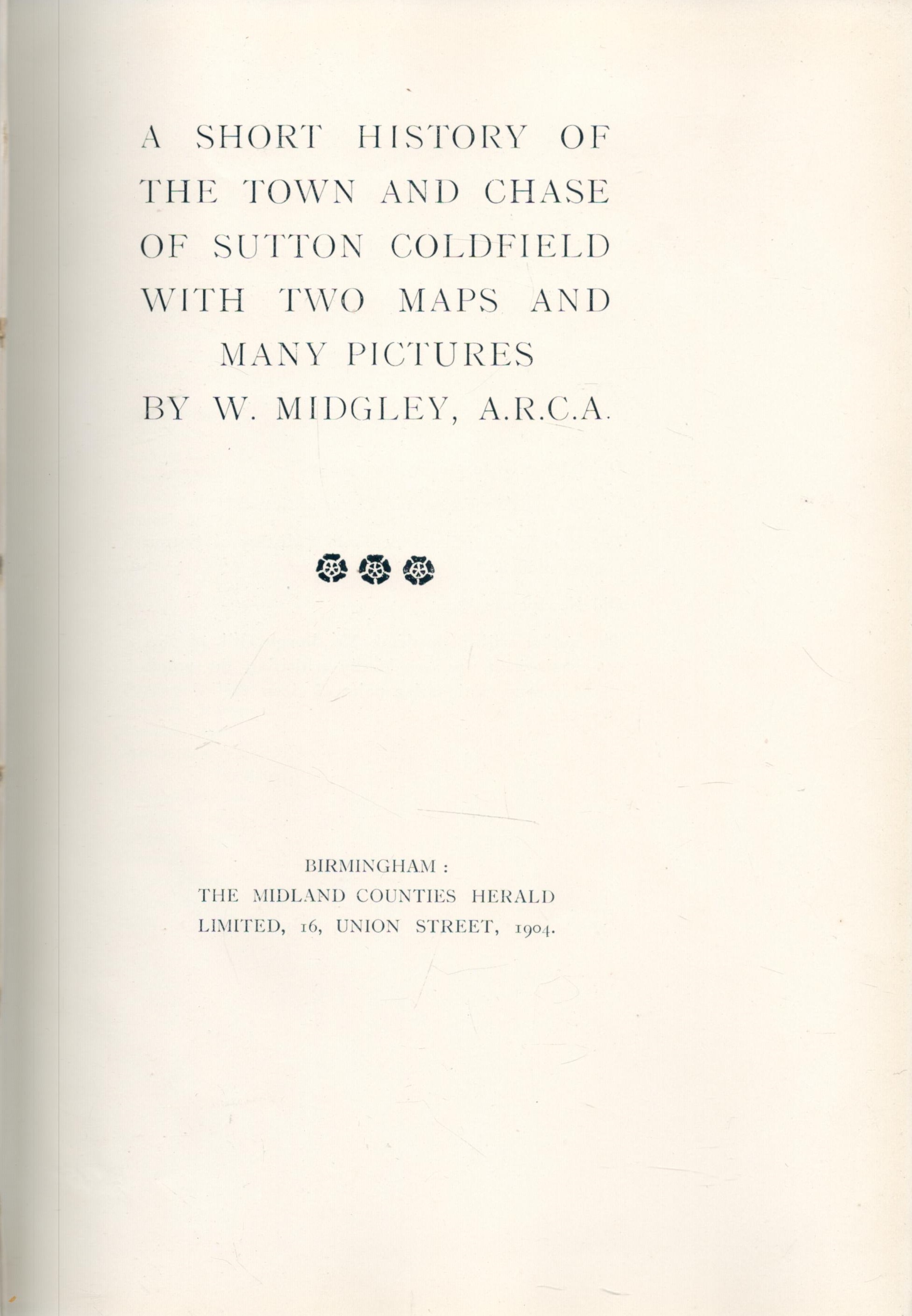 Sutton Coldfield - Town and Chase by W Midgley 1904 First Edition Hardback Book with 118 pages - Image 2 of 2