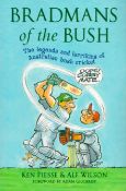 Bradmans of the Bush - The Legends and Larkins of Australian Bush Cricket by Ken Piesse & Alf Wilson