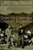 Long Way Round - Chasing Shadows Across The World by Ewa McGregor & Charlie Boorman 2004 First