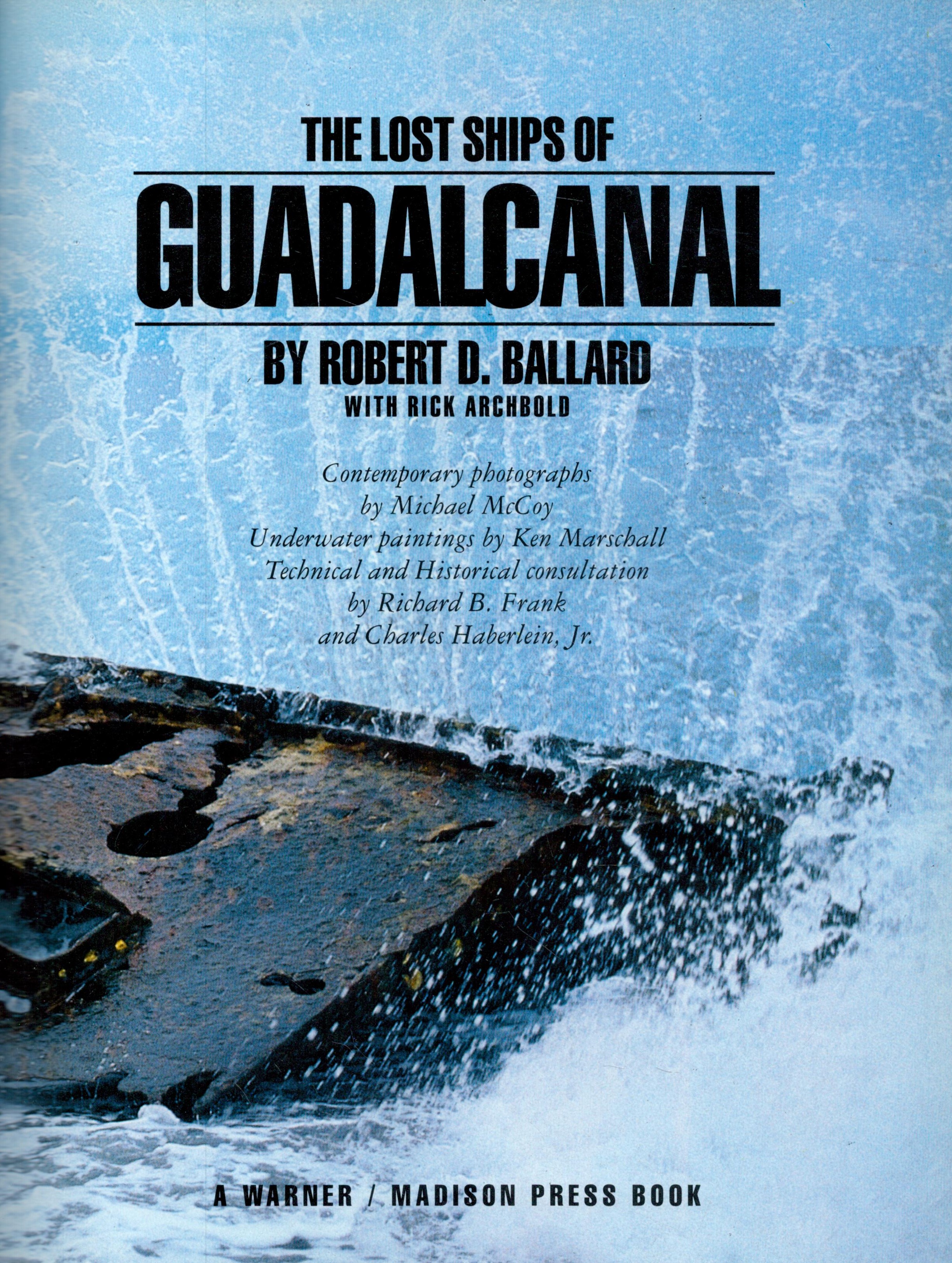 The Lost Ships of Guadalcanal - Exploring The Ghost Fleet of The South Pacific by Robert D Ballard - Image 2 of 3