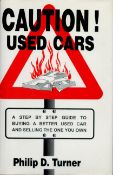 Caution! Used Cars - A Step by Step Guide to buying a better Used Car and selling the one you own by