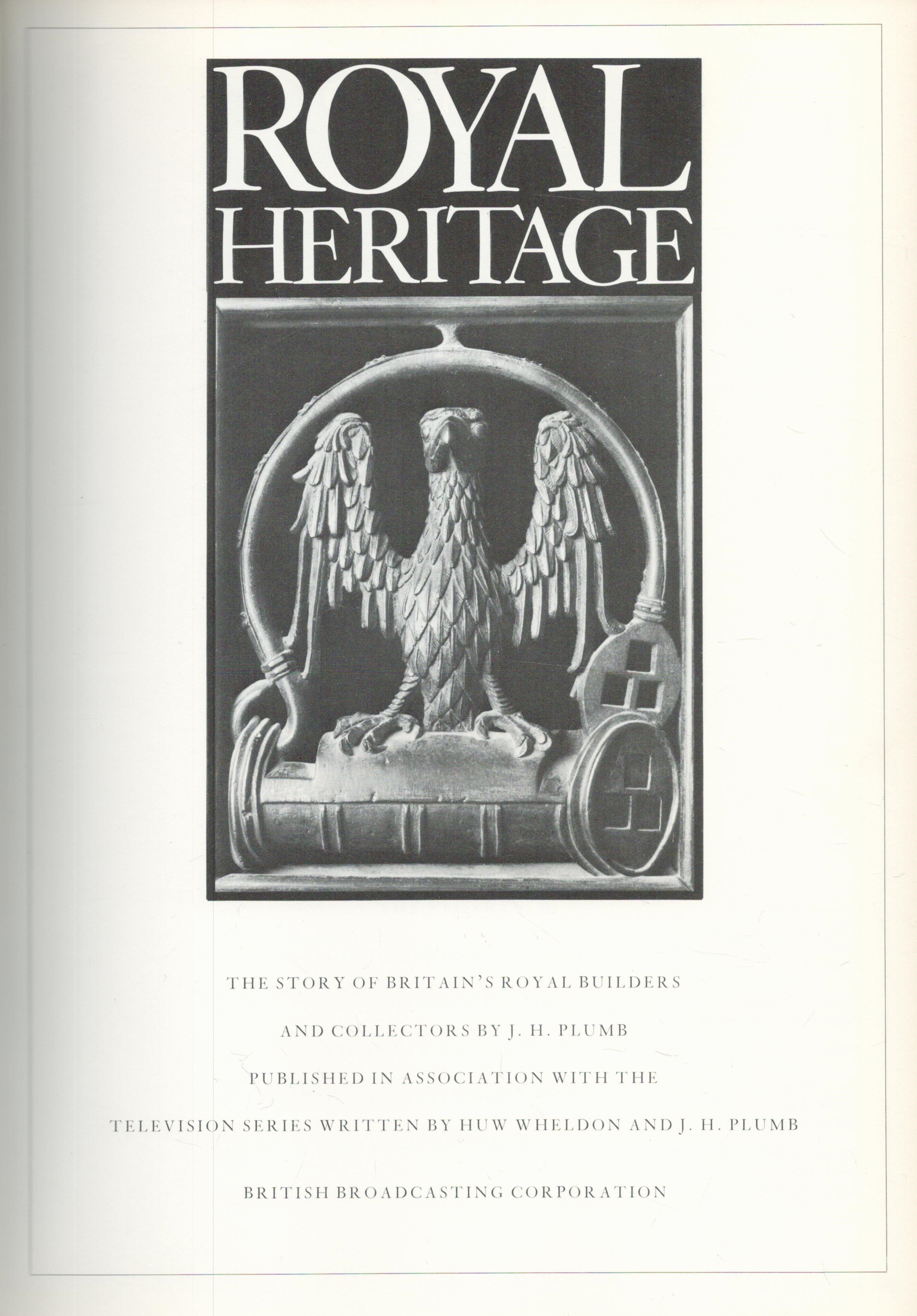 Royal Heritage - The Story of Britain's Royal Builders and Collectors by J H Plumb & Huw Wheldon - Image 2 of 3