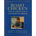 Roast Chicken and Other Stories by Simon Hopkinson with Lindsey Bareham 1994 First Edition