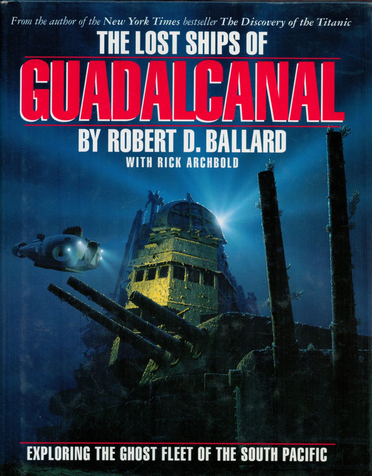 The Lost Ships of Guadalcanal - Exploring The Ghost Fleet of The South Pacific by Robert D Ballard