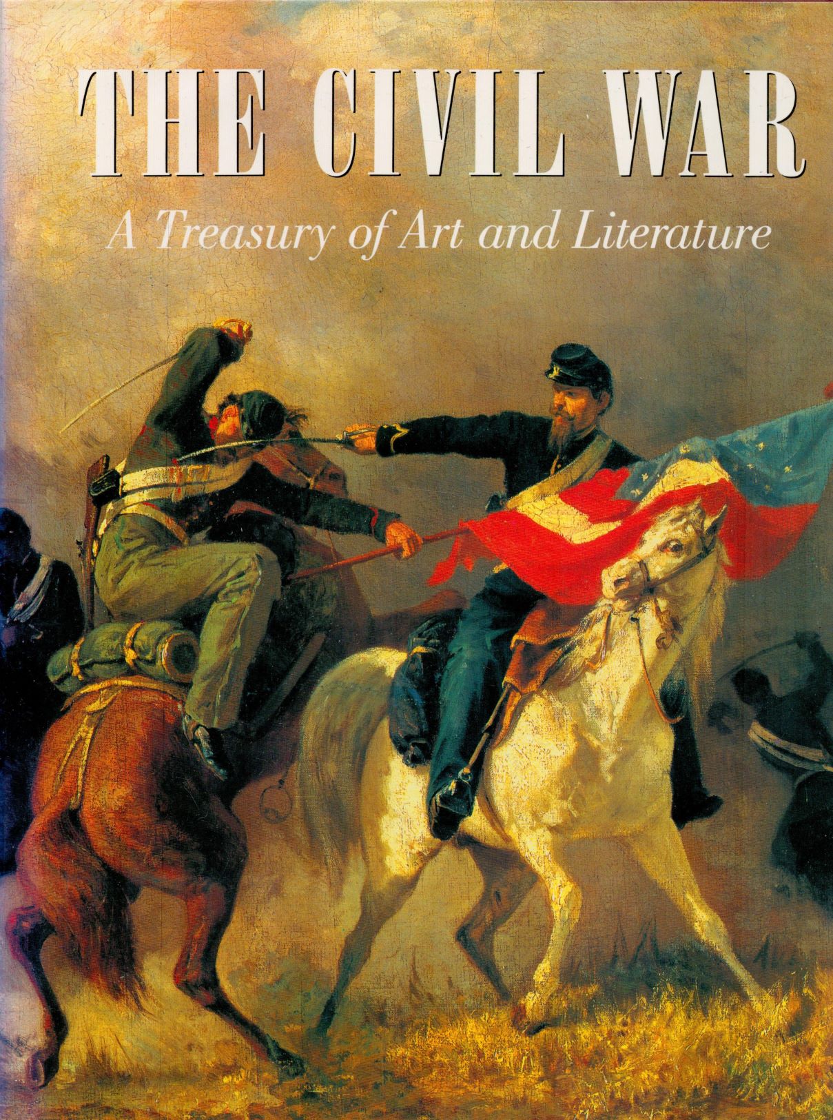 The Civil War - A Treasury of Art and Literature Edited by Stephen W Sears 1992 First Edition