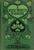 A Wife Worth Winning by C E C Weigall date & edition unknown Hardback Book with 337 pages