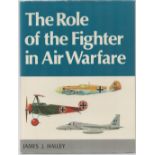 The Role of the Fighter in Air Warfare Hardback Book by James A Halley. Published in 1979. 151