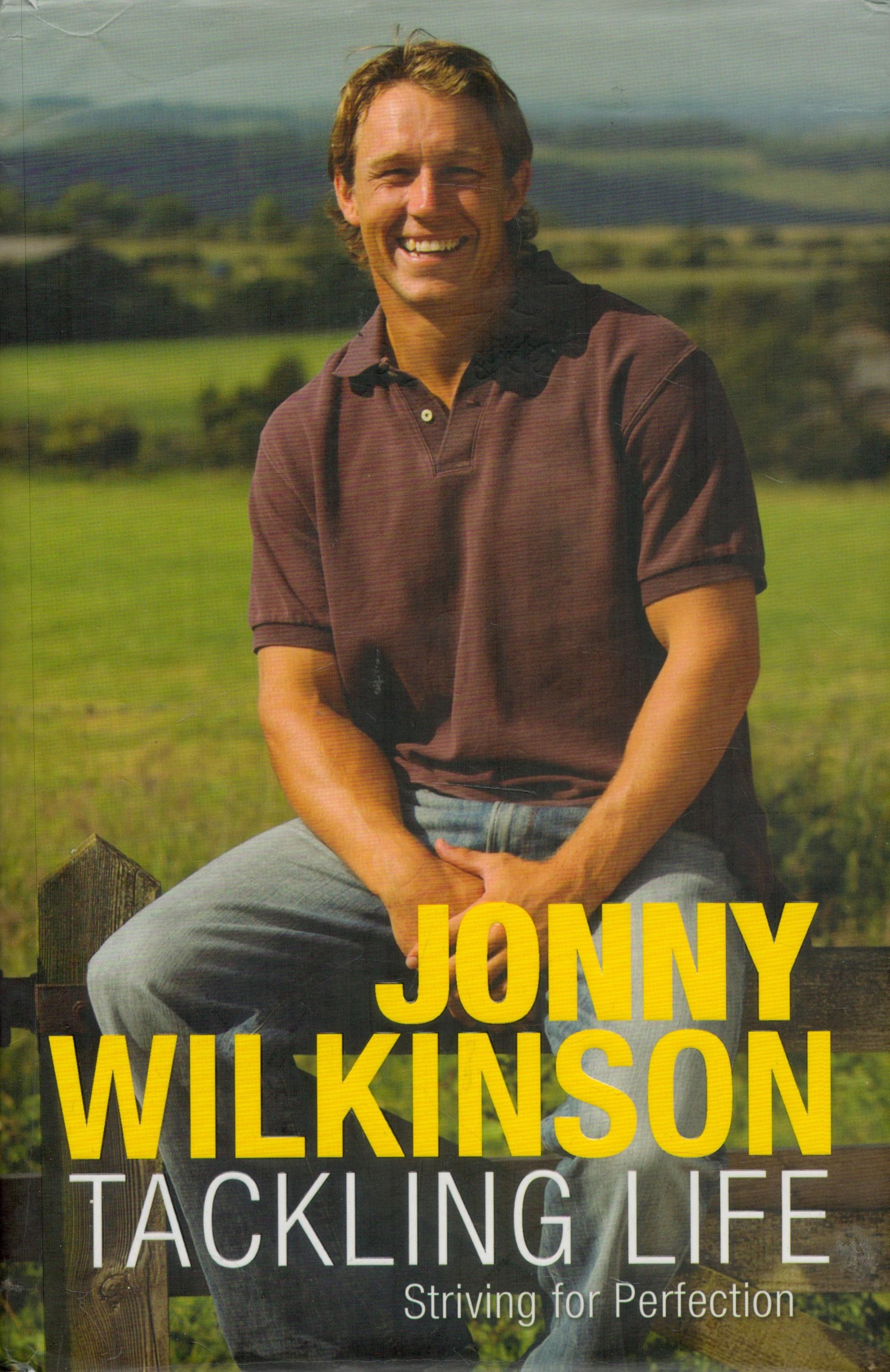 Jonny Wilkinson Signed in his own Book Titled Jonny Wilkinson -Tackling Life. A Hardback book