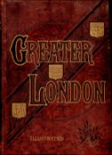 Edward Walford M. A. Greater London: A Narrative of Its History, People and Places. Illustrated with