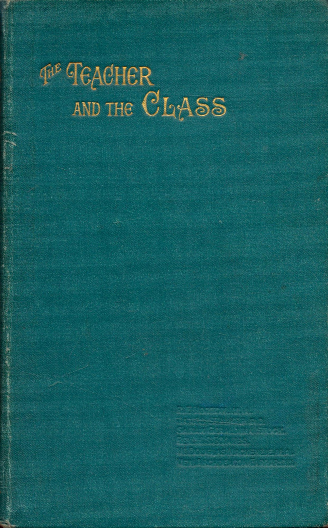 Edited by The Rev H. S. B. Yates The Teacher and The Class Second edition 1904. Published by The