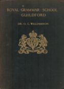 Dr G. C. Williamson The Royal Grammar School of Guildford 1509 A record and review. Published by