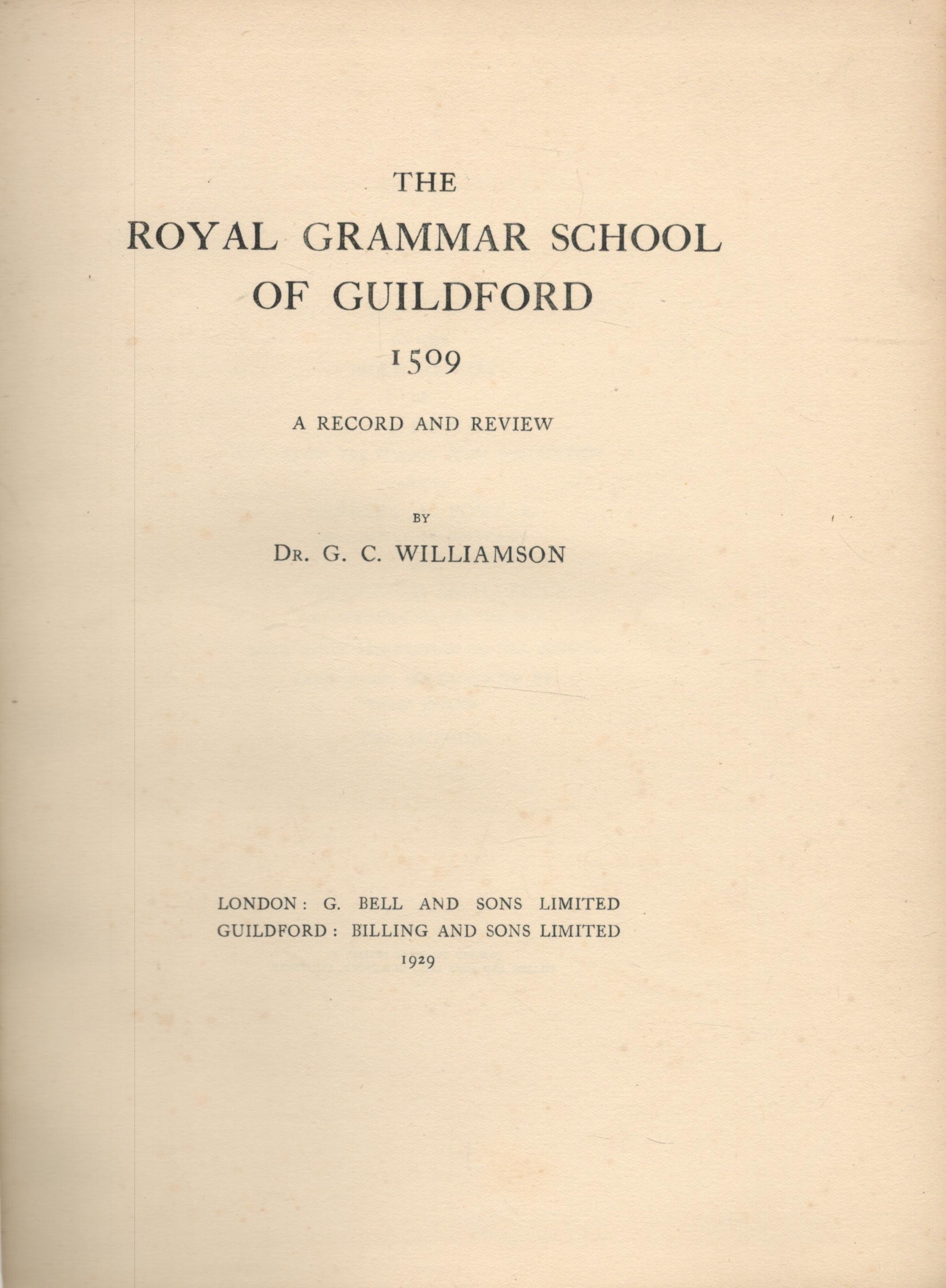 Dr G. C. Williamson The Royal Grammar School of Guildford 1509 A record and review. Published by - Image 2 of 3