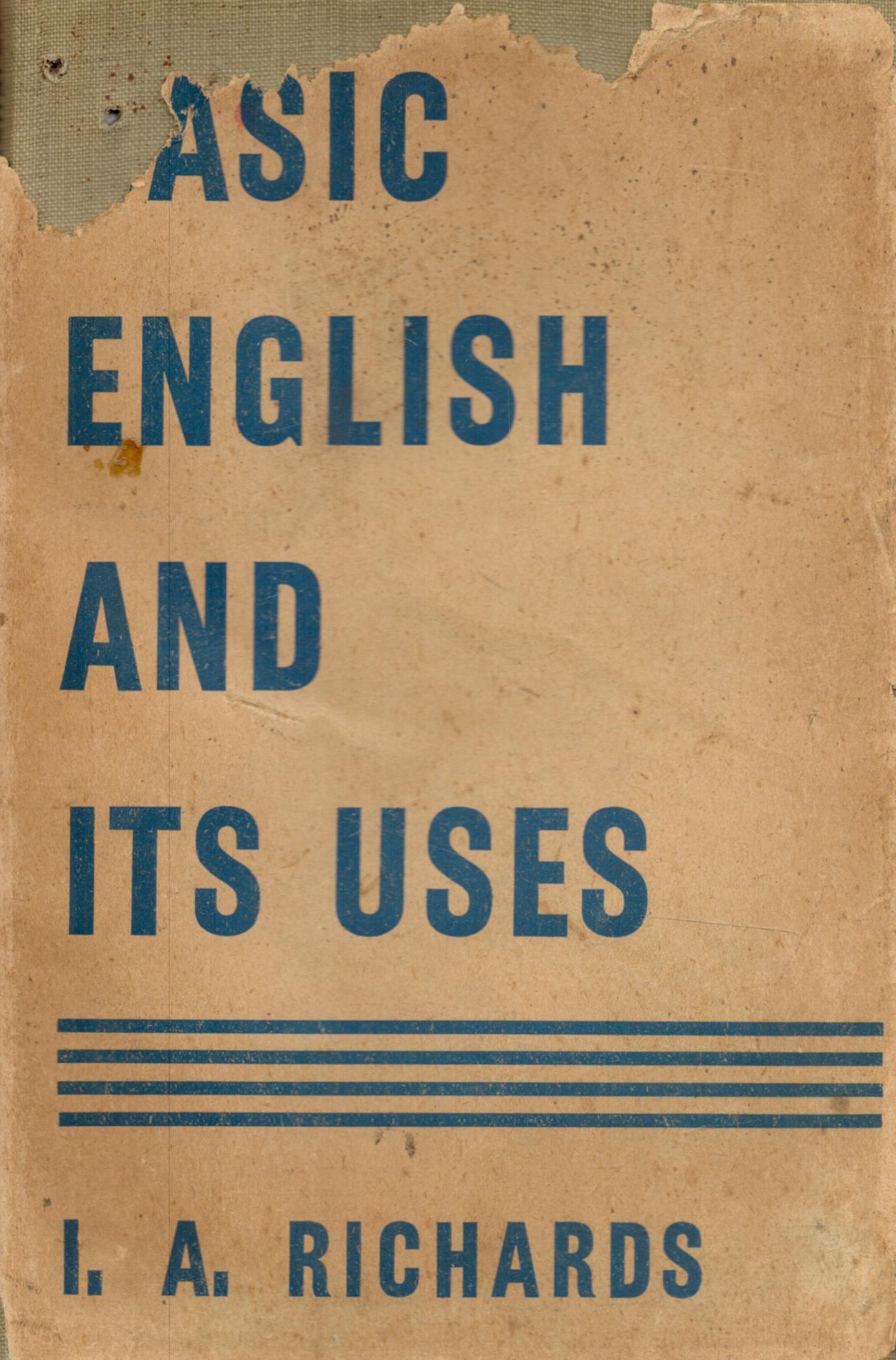 I. A. Richards Basic English and Its Uses. Published by Kegan Paul, Trench, Trubner and Co.