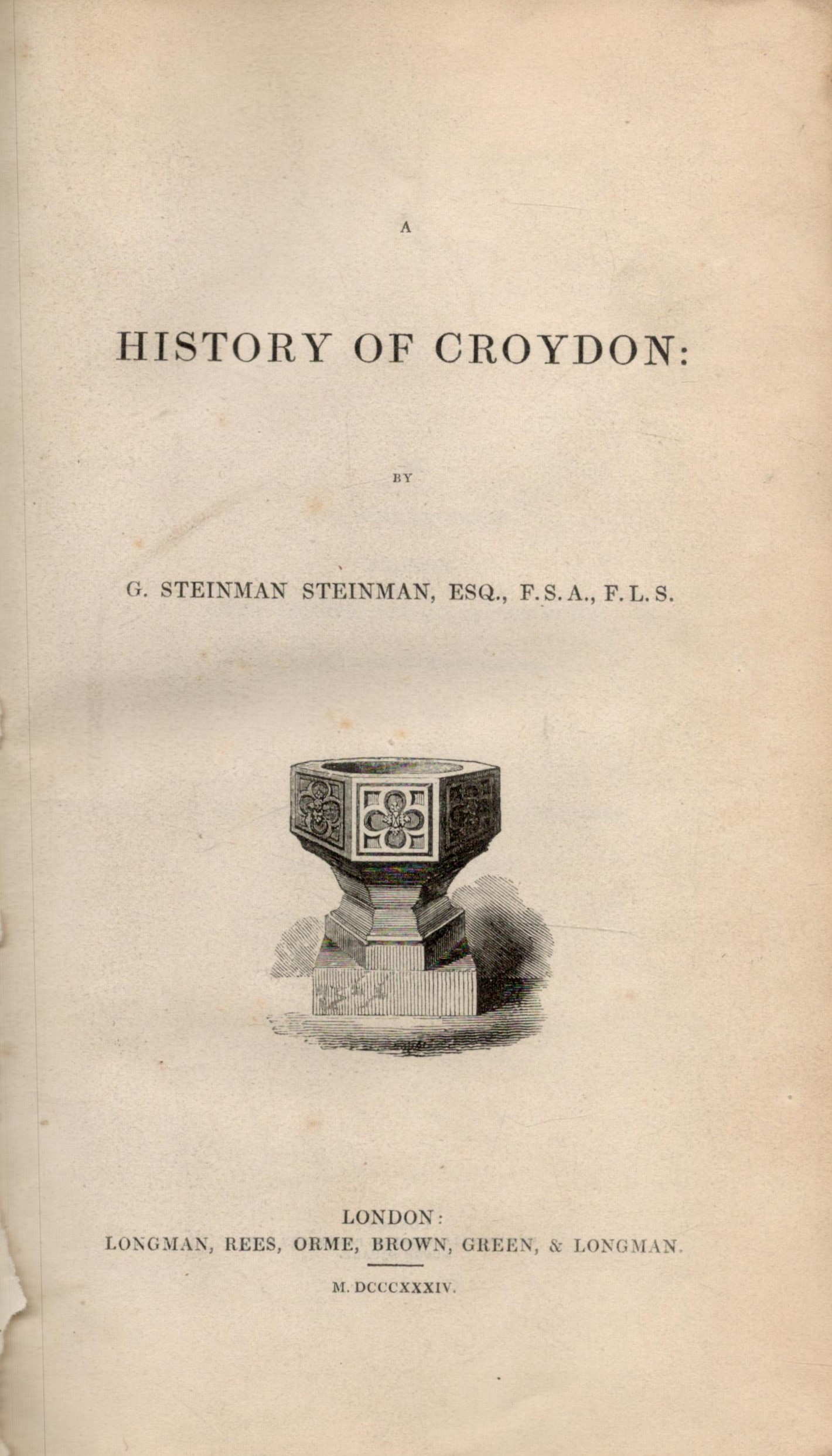 G. Steinman Steinman Esq. F. S. A. , F. L. S. , A History of Croydon. Published by Longman, Rees, - Image 2 of 2