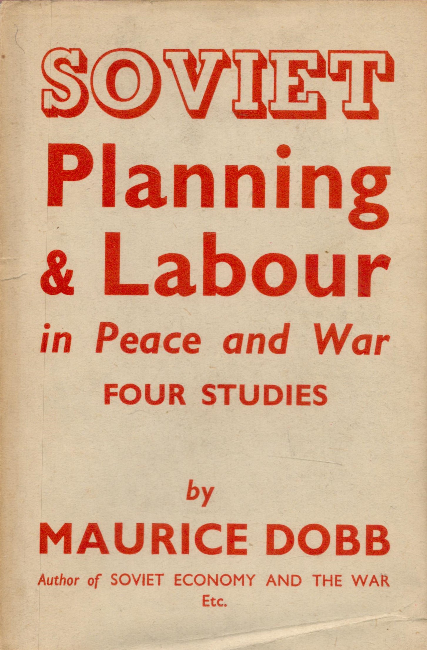 Maurice Dobb Soviet Planning and Labour In Peace and War - Four Studies. Published by George