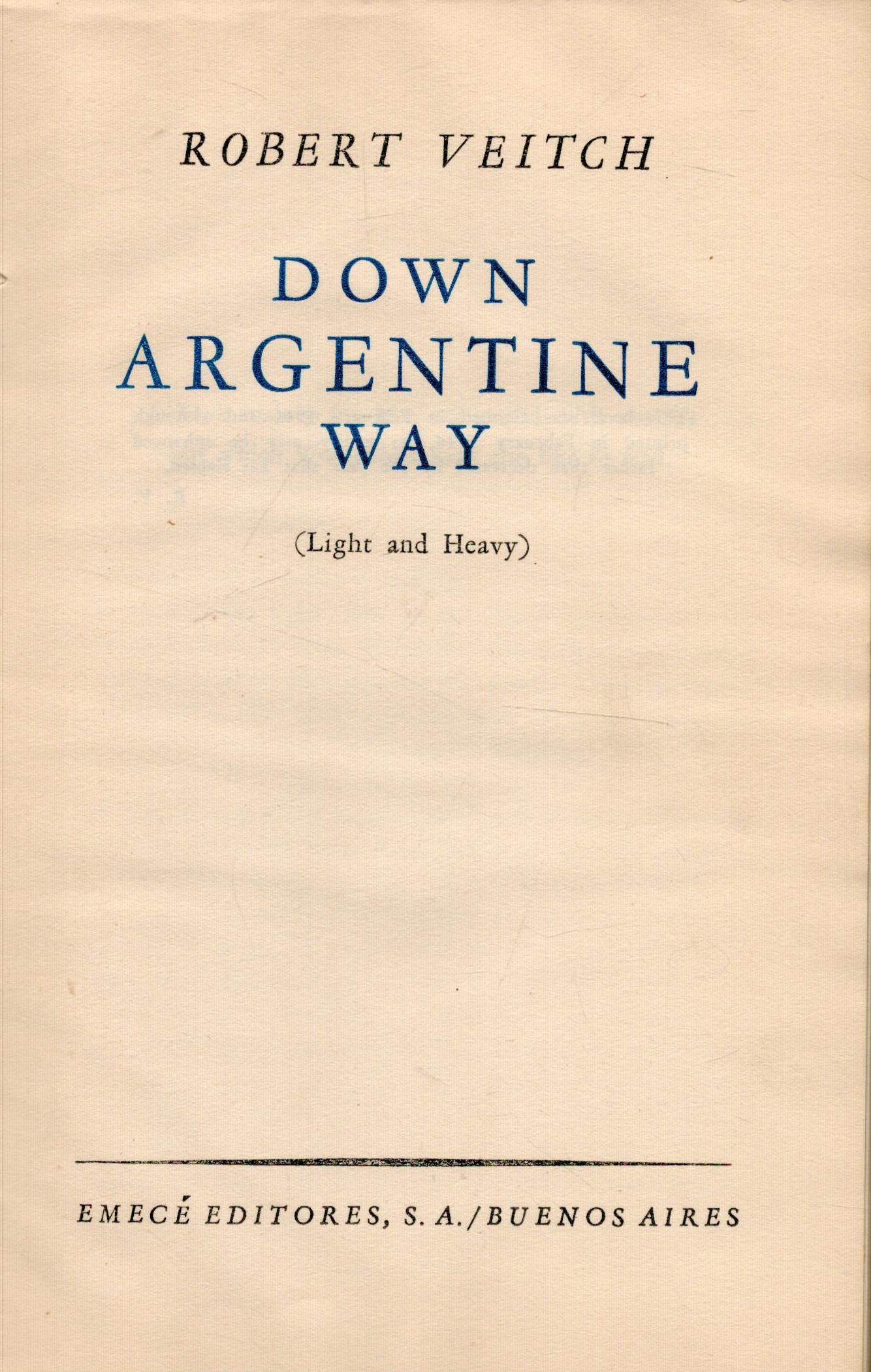 Robert Veitch Down Argentine Way Published by Buenos Aires 1946. 305 pages including index. Very - Image 2 of 3