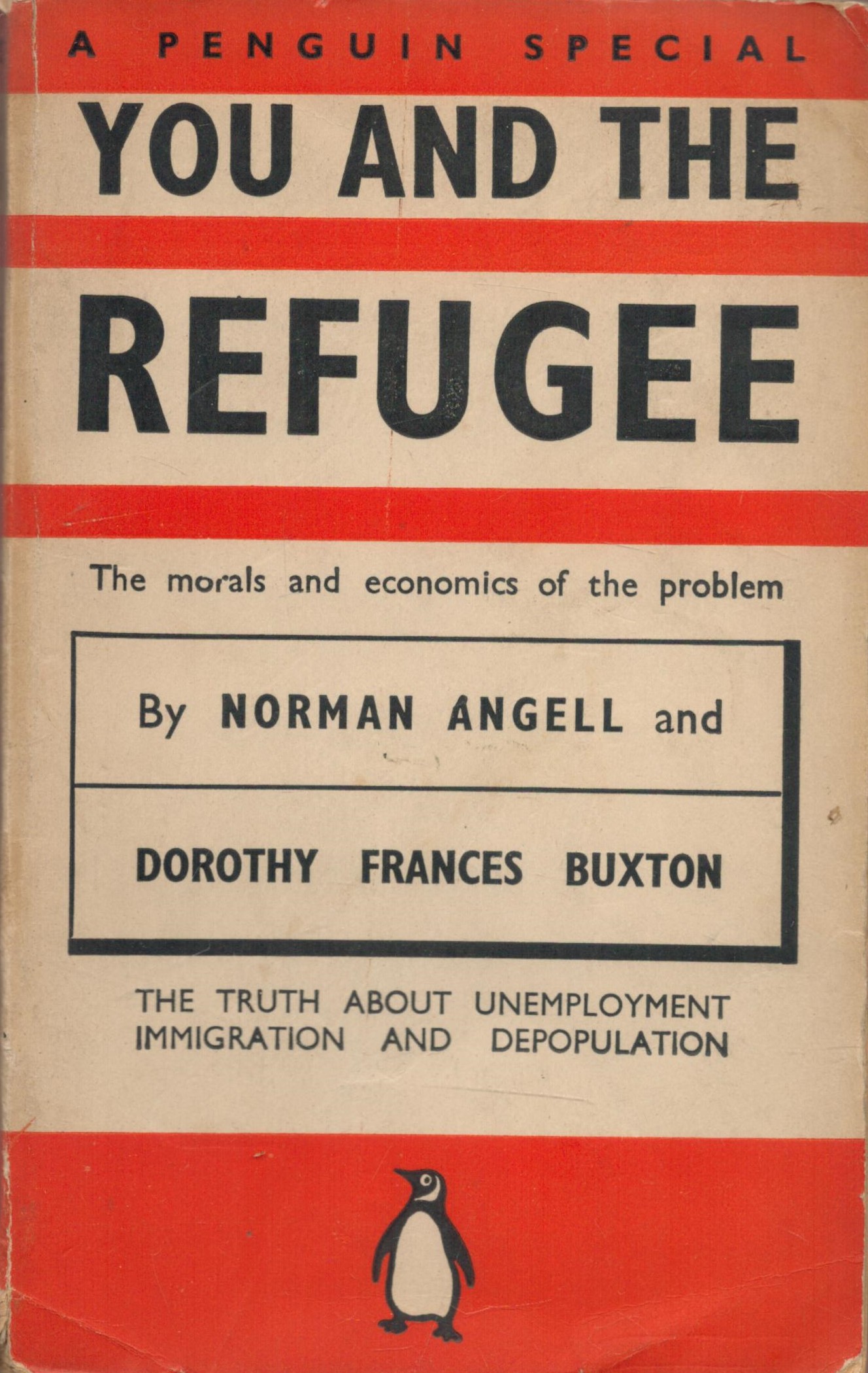 Norman Angell You And The Refugee. A Penguin Special. The truth about unemployment, immigration