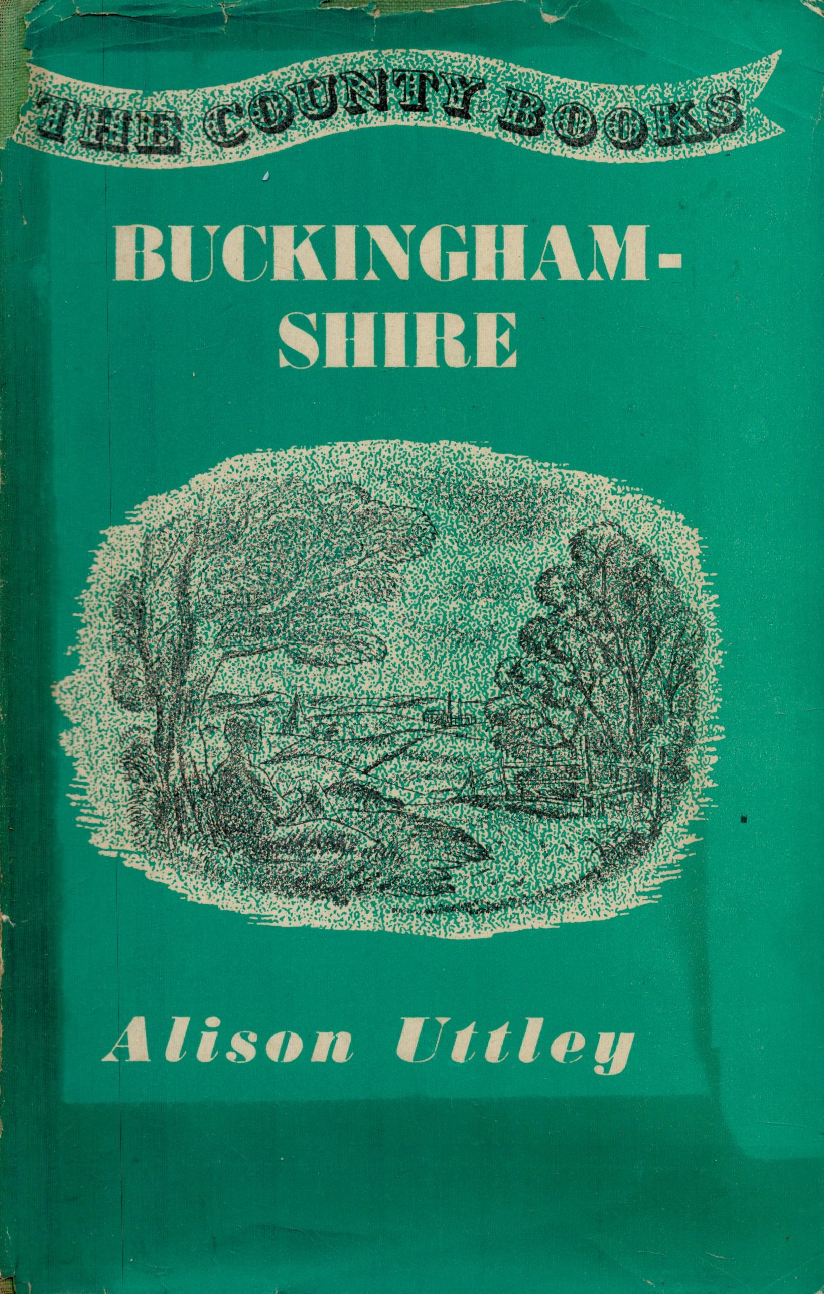 Allison Uttley Buckinghamshire. Illustrated with a map. Published by Robert Hale Ltd. Excellent copy