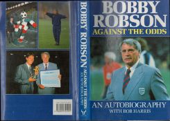 Bobby Robson Against The Odds An Autobiography with Bob Harris. 1st Edition Hardback Book