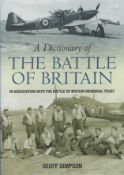 5 Signed Edition Hardback Book Titled A Dictionary of The Battle Of Britain by Geoff Simpson. Signed