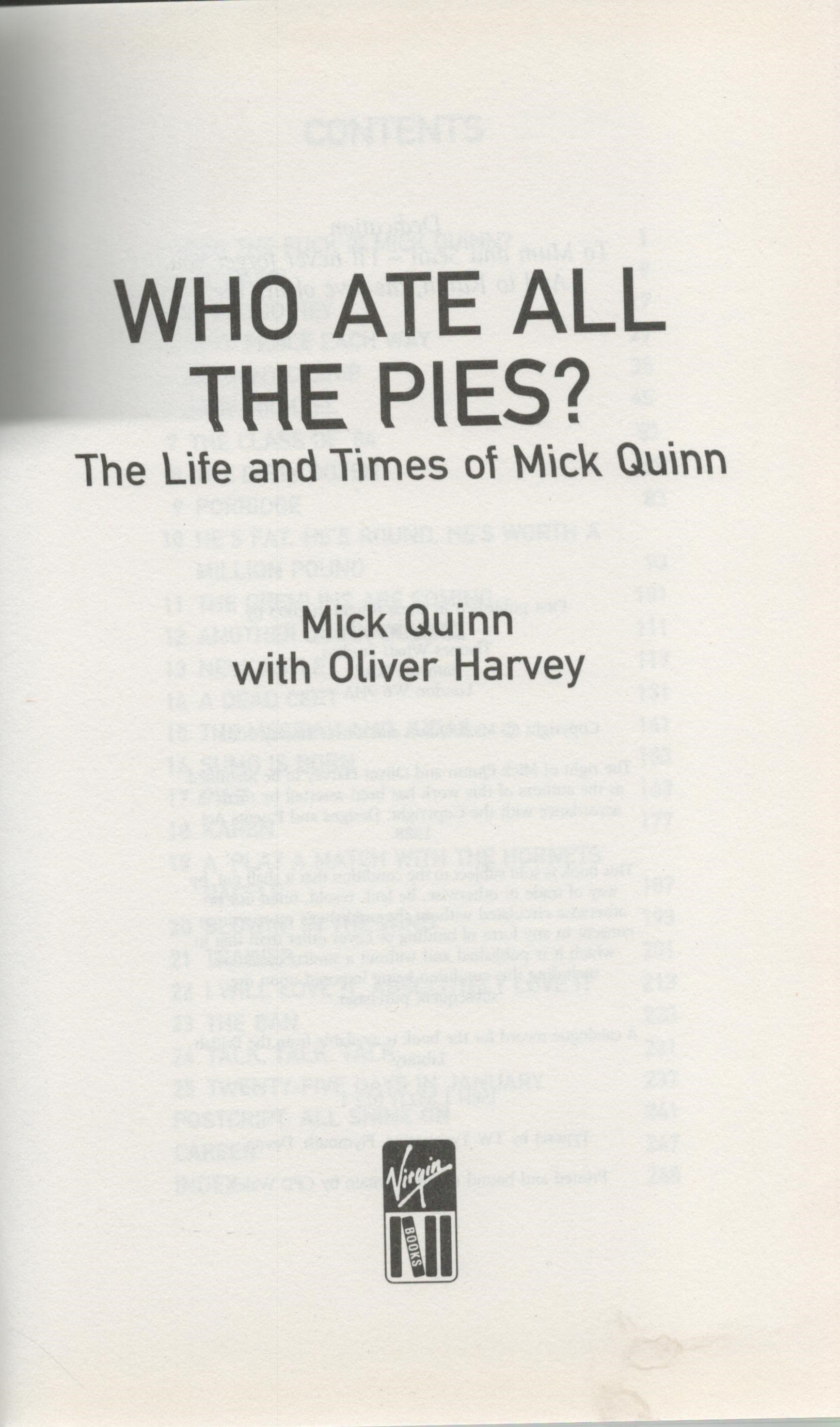 Who Ate All The Pies The Life and Times Of Mick Quinn. 1st Edition Hardback Book Published in - Image 2 of 3