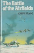 14 Signed 1st Edition Hardback Book Titled The Battle Of The Airfields by Norman Franks. Signed by