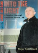Into The Light A Complete History of Sunderland Football Club Paperback Book by Roger Hutchinson.