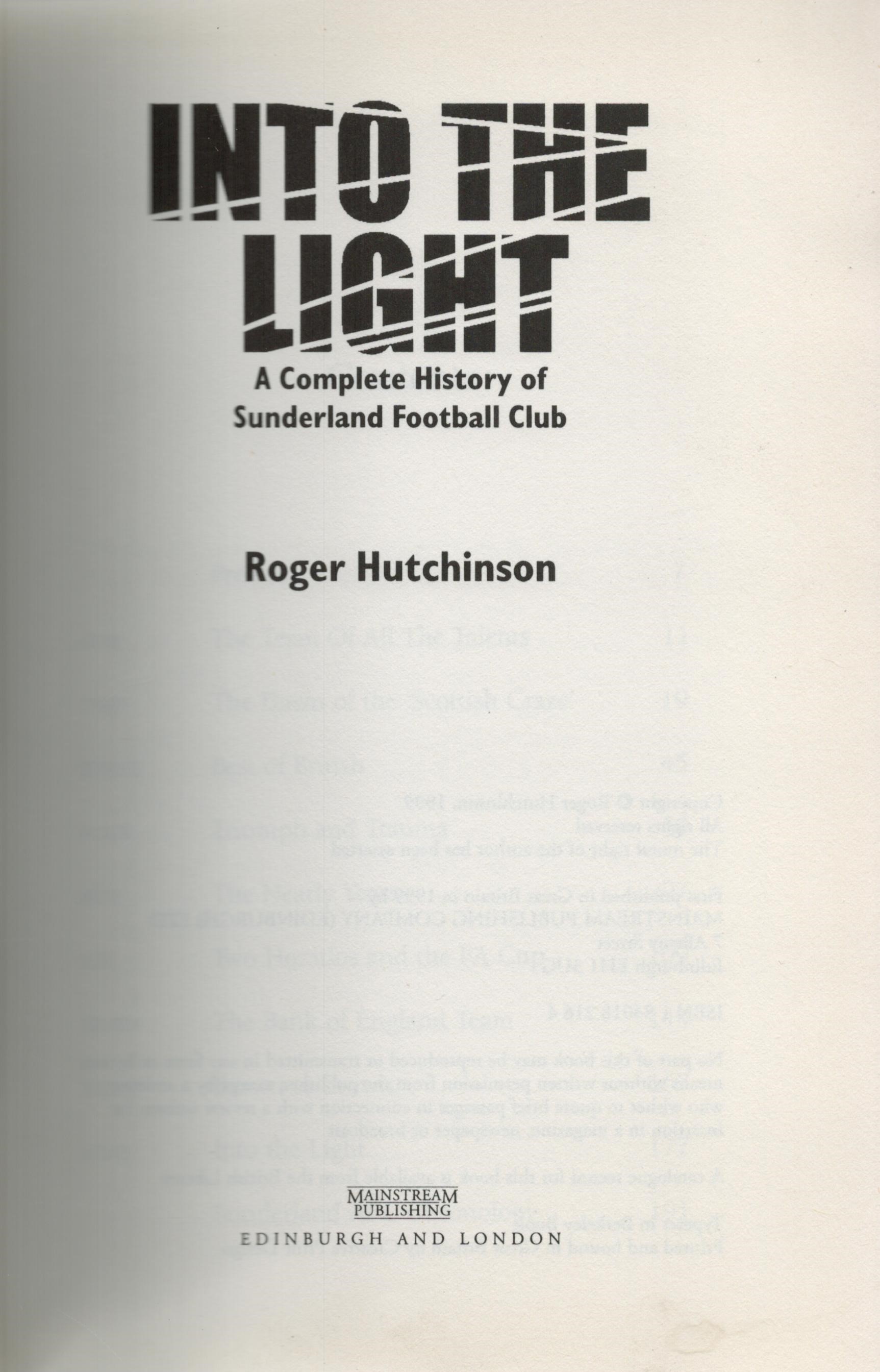 Into The Light A Complete History of Sunderland Football Club Paperback Book by Roger Hutchinson. - Image 2 of 3