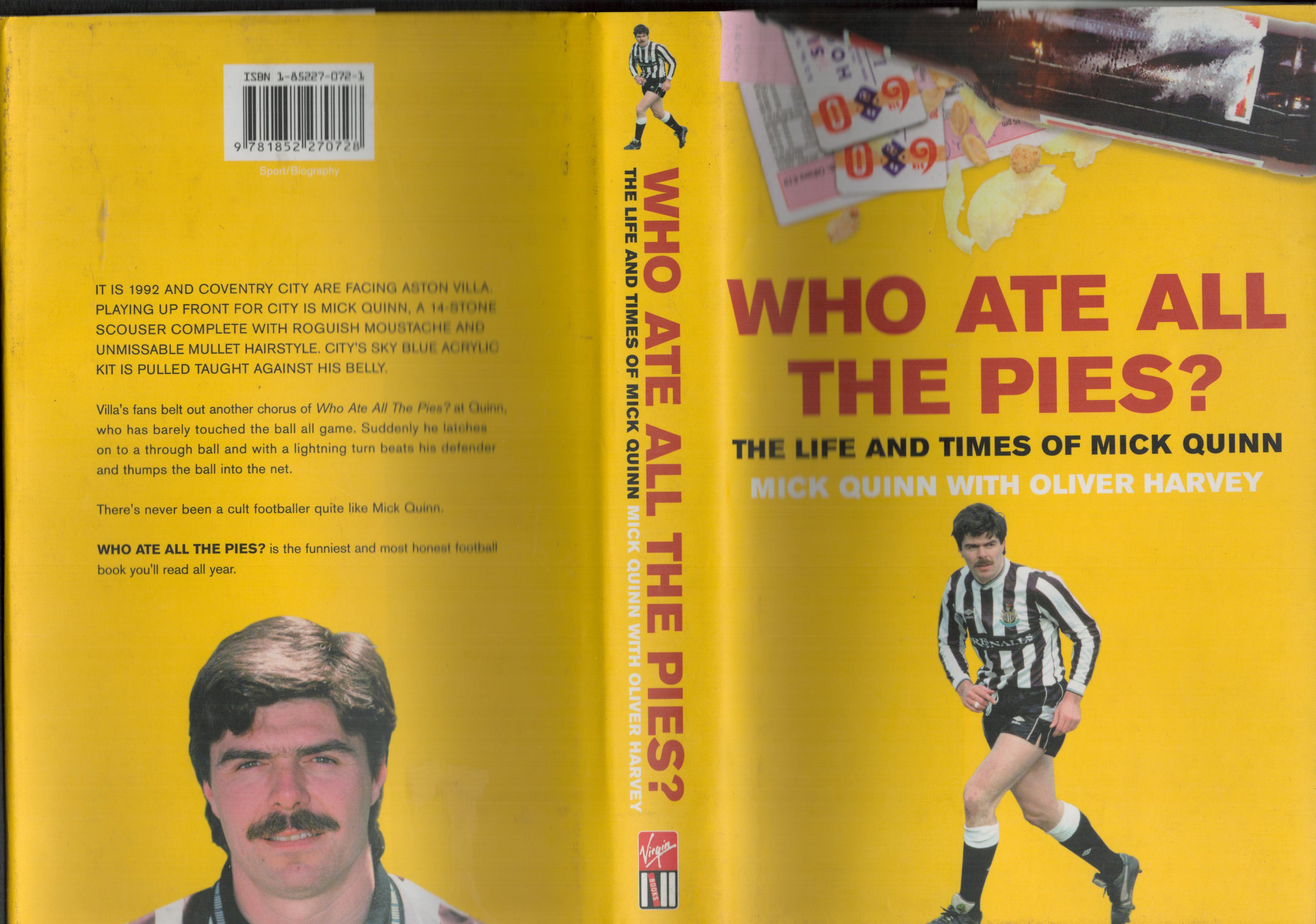 Who Ate All The Pies The Life and Times Of Mick Quinn. 1st Edition Hardback Book Published in