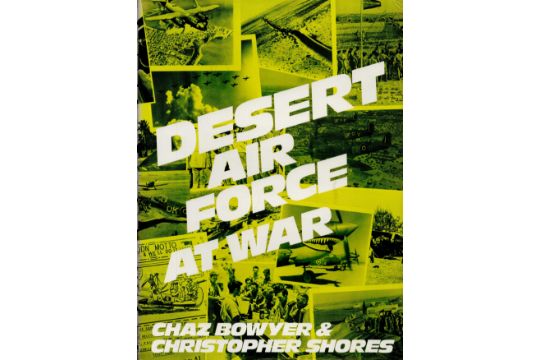 Chaz Bowyer and Christopher Shores signed hardback book Desert Airforce at War. All autographs - Image 1 of 4