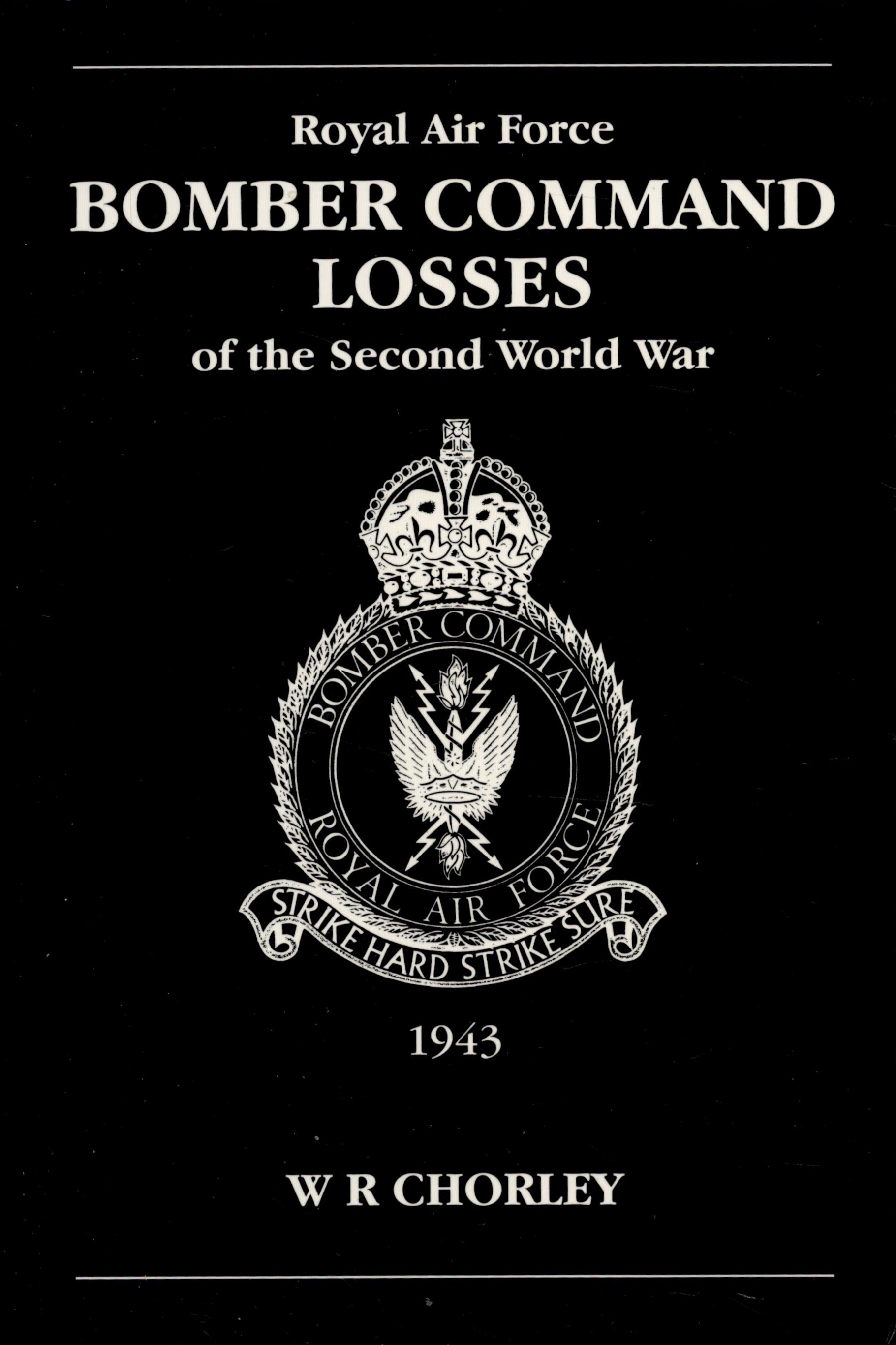 RAF Bomber Command Losses of the Second World War 1943 Paperback Book by W.R. Chorley. Published