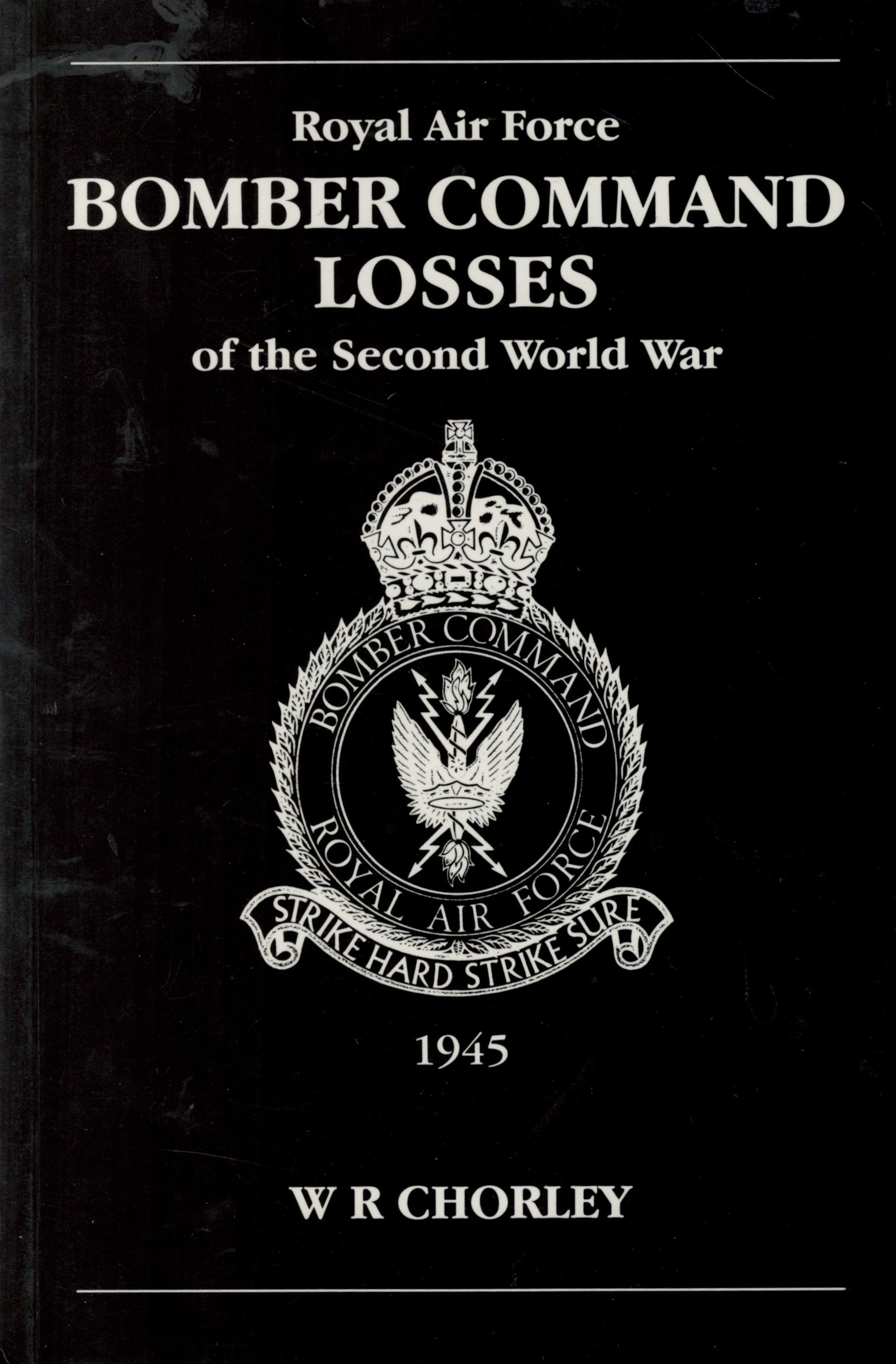 RAF Bomber Command Losses of the Second World War Volume 6 Paperback Book by WR Chorley. Published