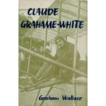 Claude Grahame White by Graham Wallace 1960 First Edition Hardback book with 256 pages published