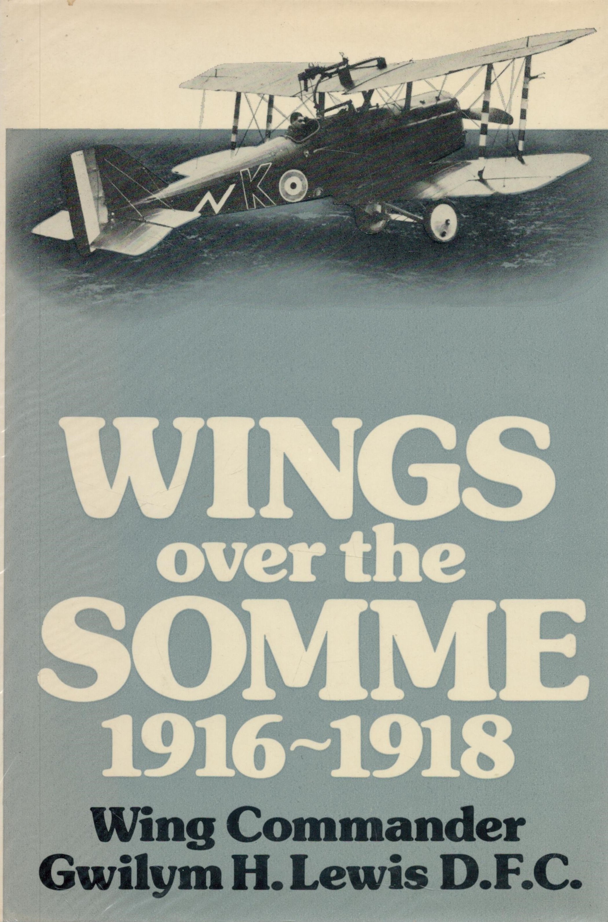 Wings Over The Somme 1916 1918 by Wg Cmdr Gwilym H Lewis DFC 1976 First Edition Hardback Book with