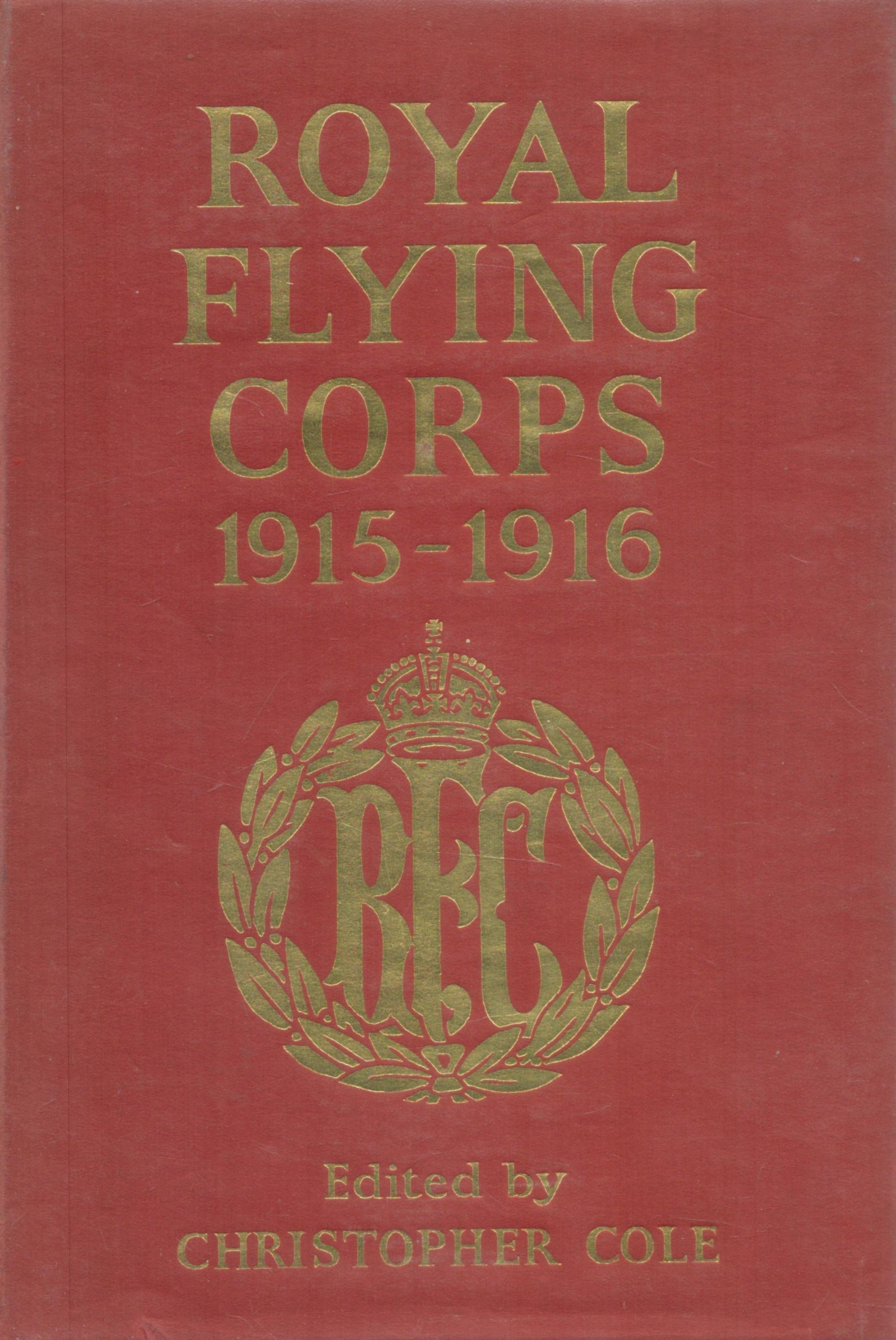 Royal Flying Corps 1915 1916 1st Edition Hardback Book by Christopher Cole. Published in 1969.