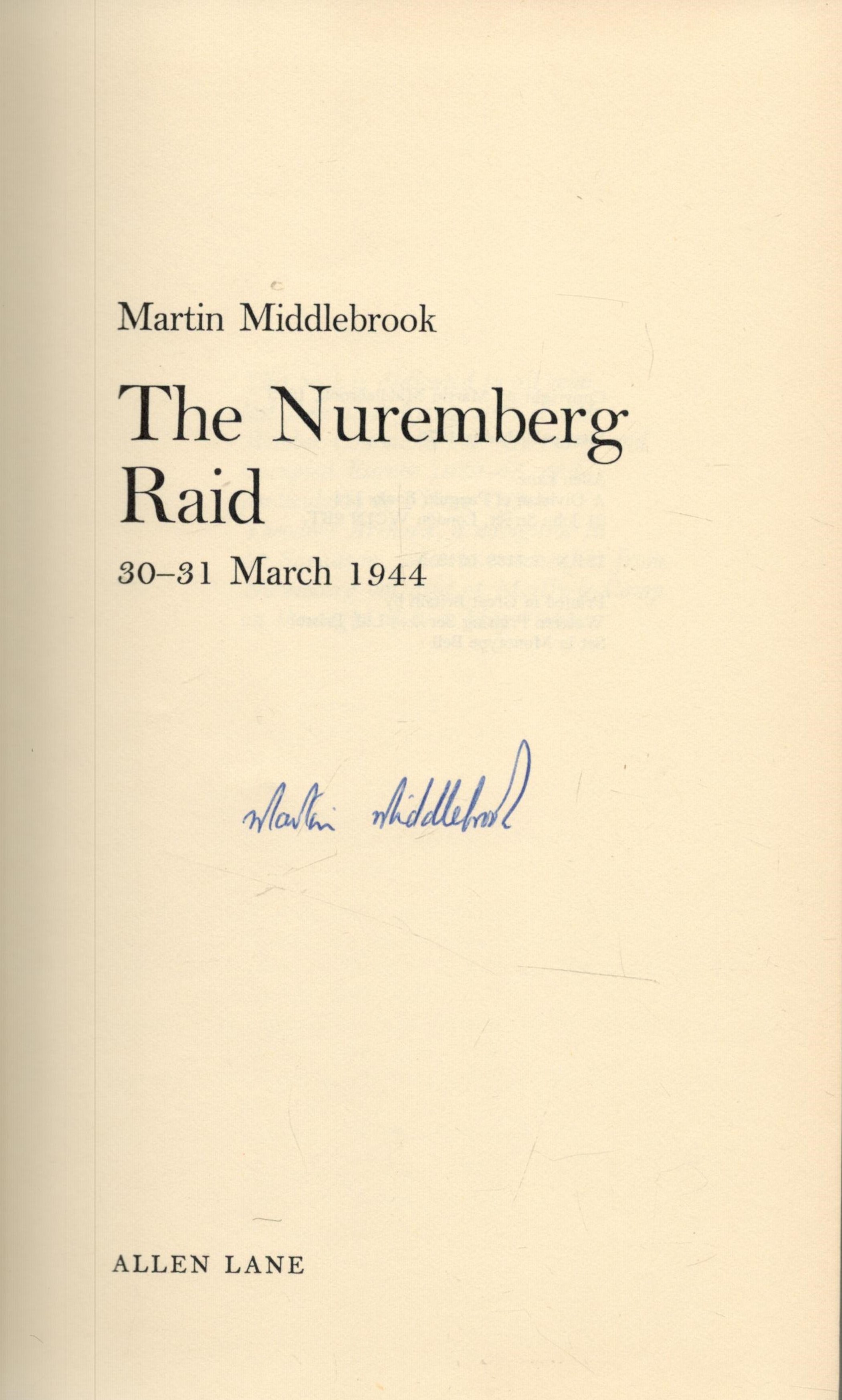 Martin Middlebrook Signed Book The Nuremberg Raid 30 31 March 1944 by Martin Middlebrook 1973 - Image 2 of 3