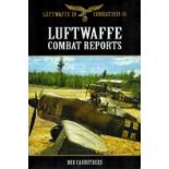 Luftwaffe in Combat 1939 45 Luftwaffe Combat Reports by Bob Carruthers 2013 Second Edition