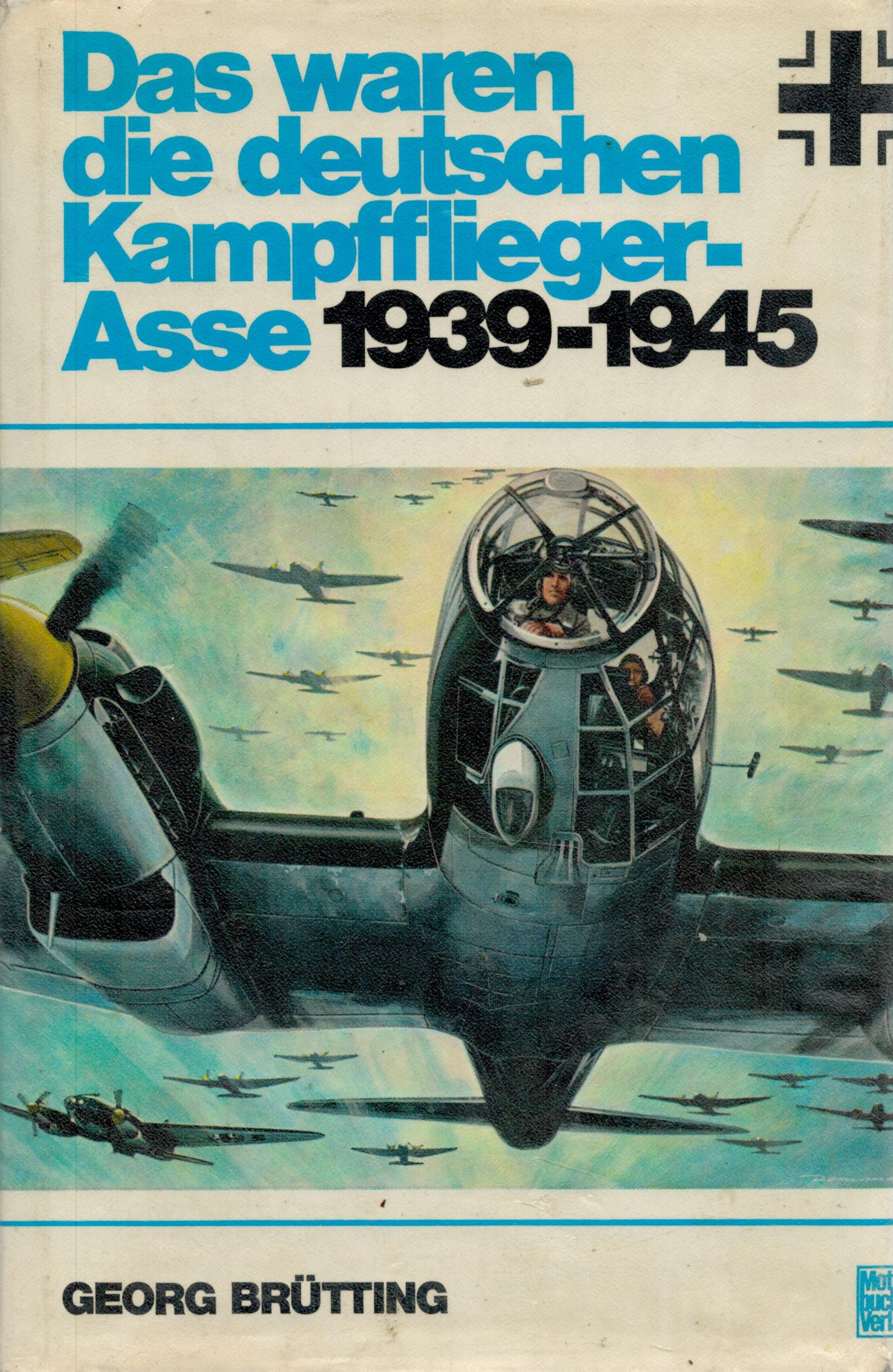 Das Waren Die Deutschen Kampfflieger Asse 1939 1945 1st Edition Hardback Book by Georg Brutting.