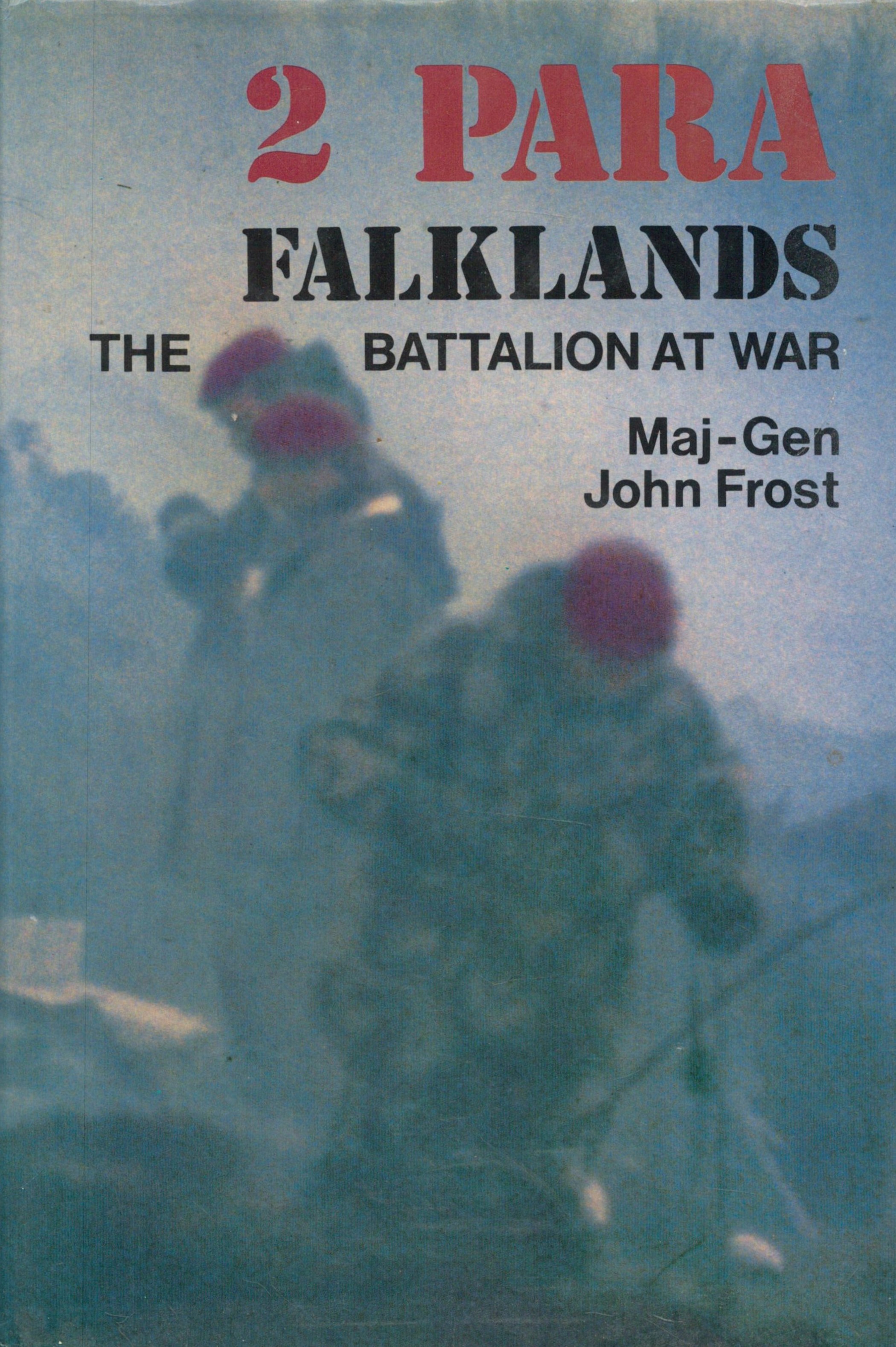 2 Para Falklands The Battalion At War 1st Edition Hardback Book by Maj Gen John Frost. Published