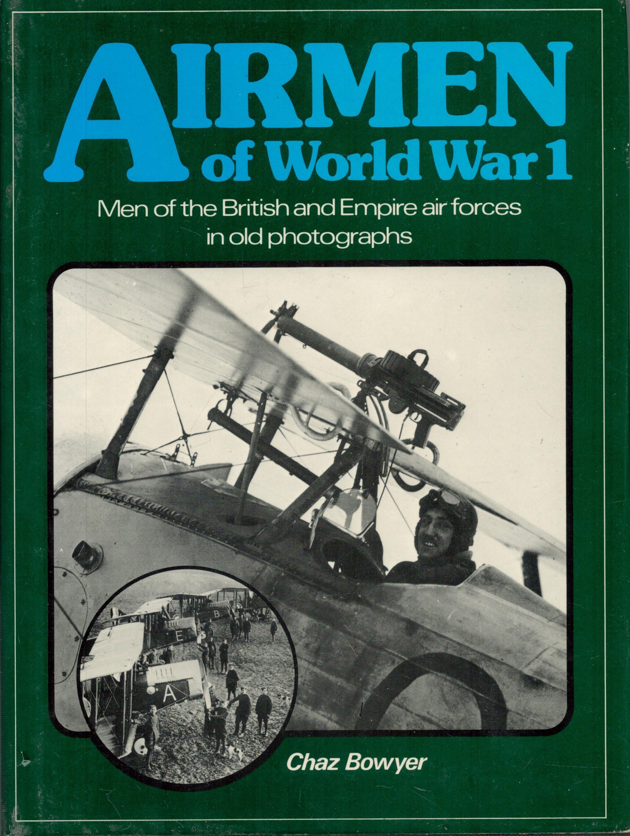 Airmen of World War 1 Men of the British Empire Air Forces in old Photographs by Chaz Bowyer 1975