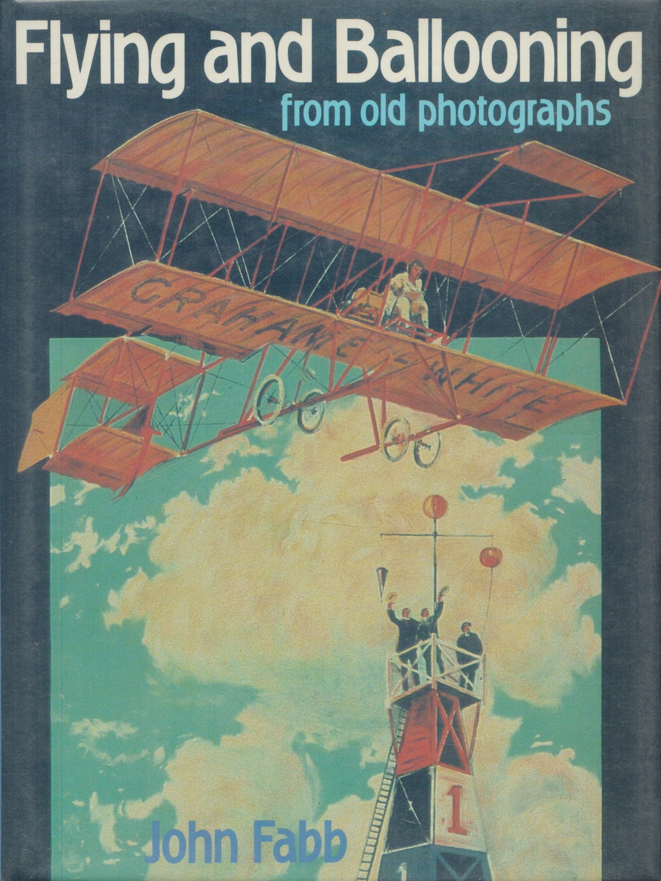 Flying and Ballooning from old Photographs by John Fabb 1980 First Edition Hardback Book with 116