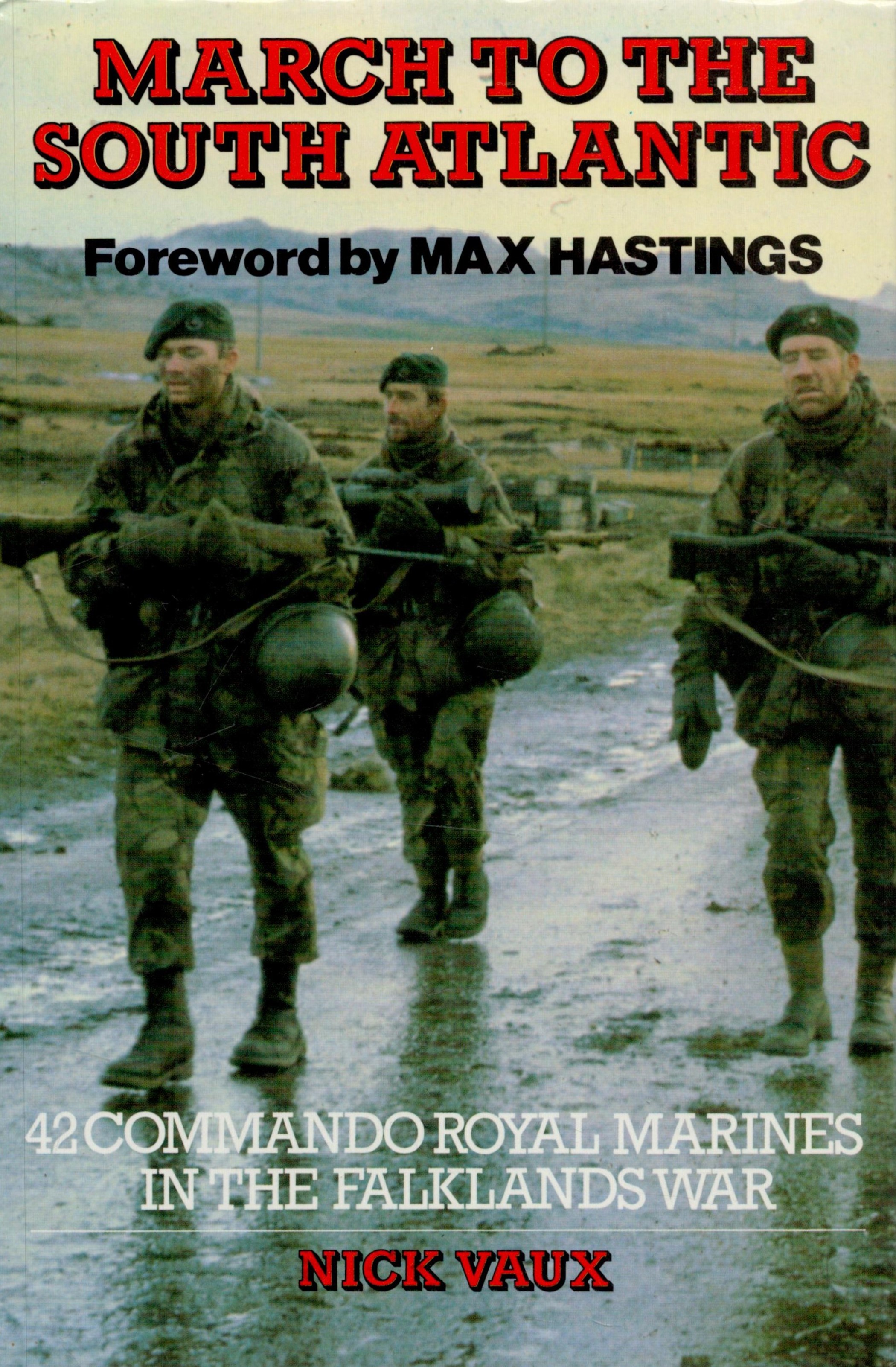 Nick Vaux Signed Book March To The South Atlantic 42 Commando, Royal Marines, in The Falklands War