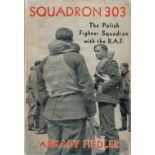 Squadron 303 The Story of The Polish Fighter Squadron with The R. A. F. by Arkady Fiedler 1942 Third