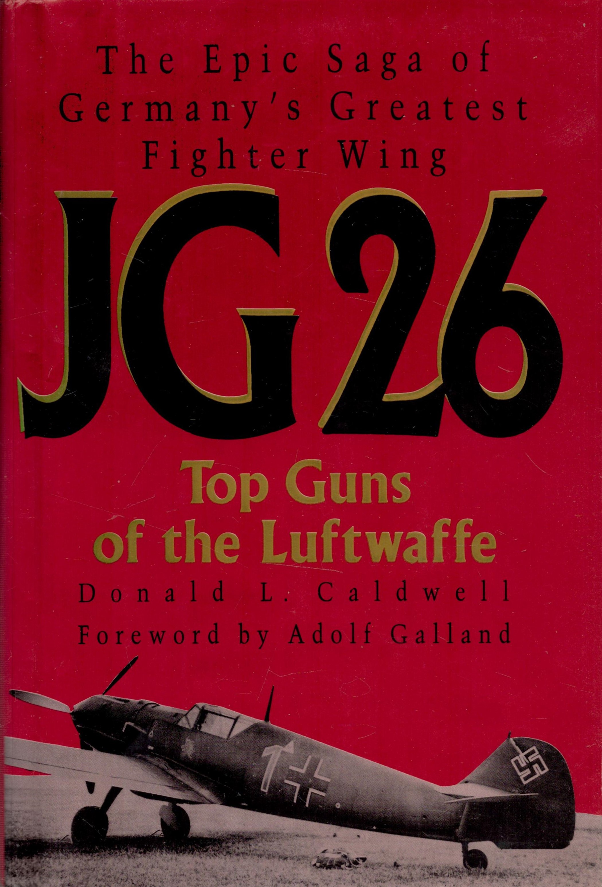 Multi Signed Book The Epic Story of Germany's Greatest Fighter Wing JG26 Top Guns of The Luftwaffe