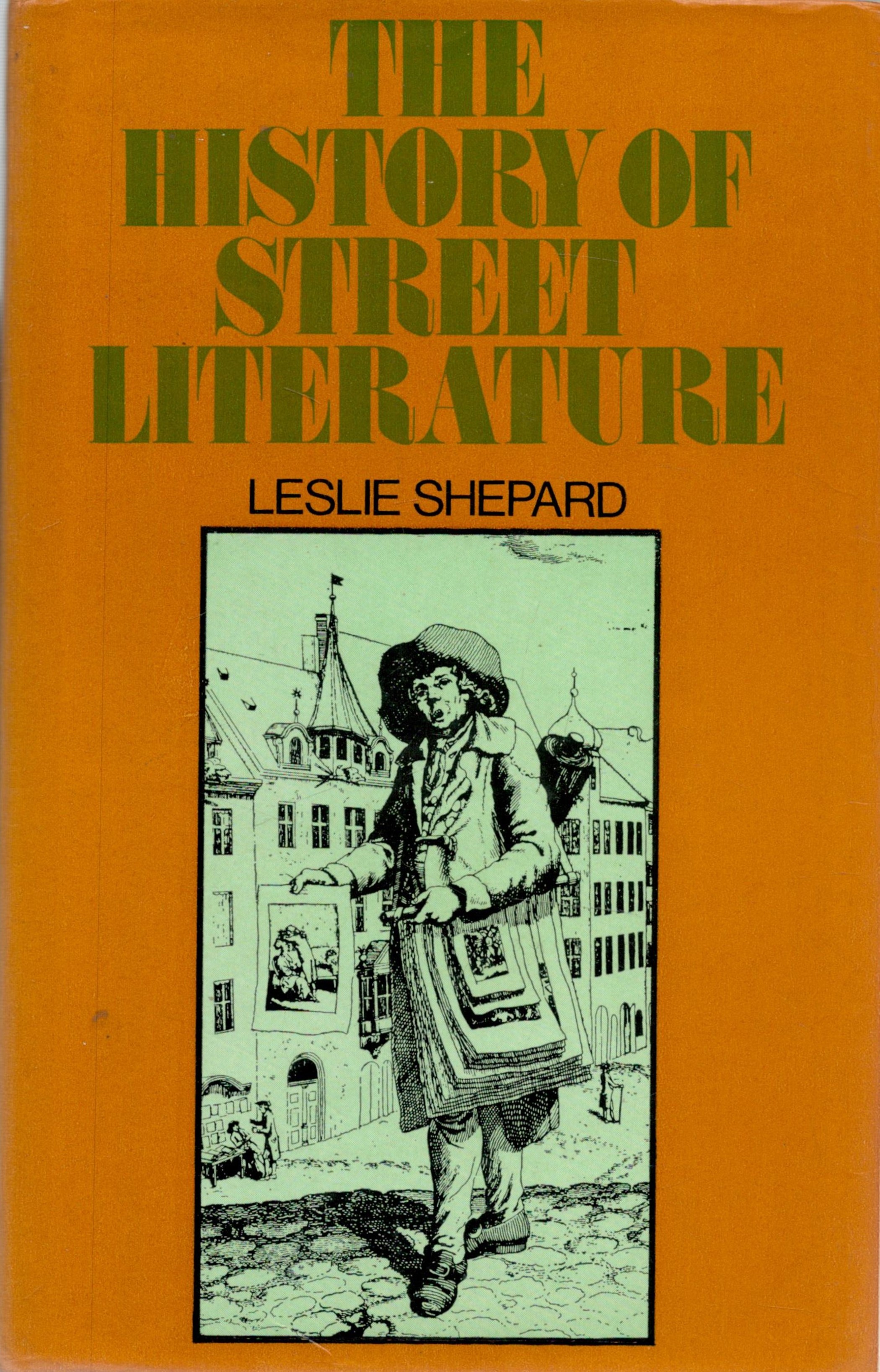 The History of Street Literature. The story of Broadside Ballads, Chapbooks, Proclamations,