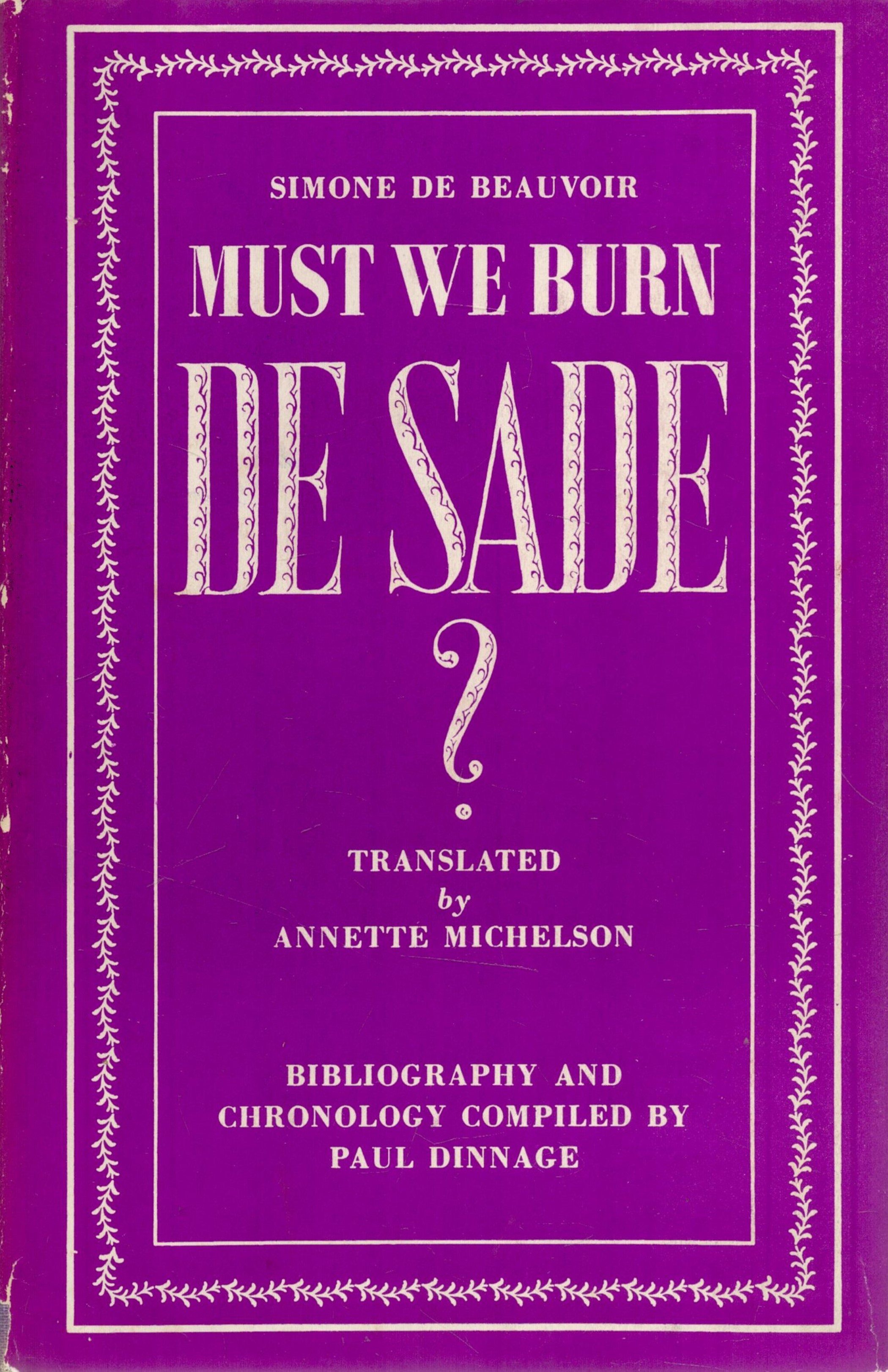Must We Burn de Sade? By Simone de Beauvoir. Translated by Annette Michelson. Bibliography and