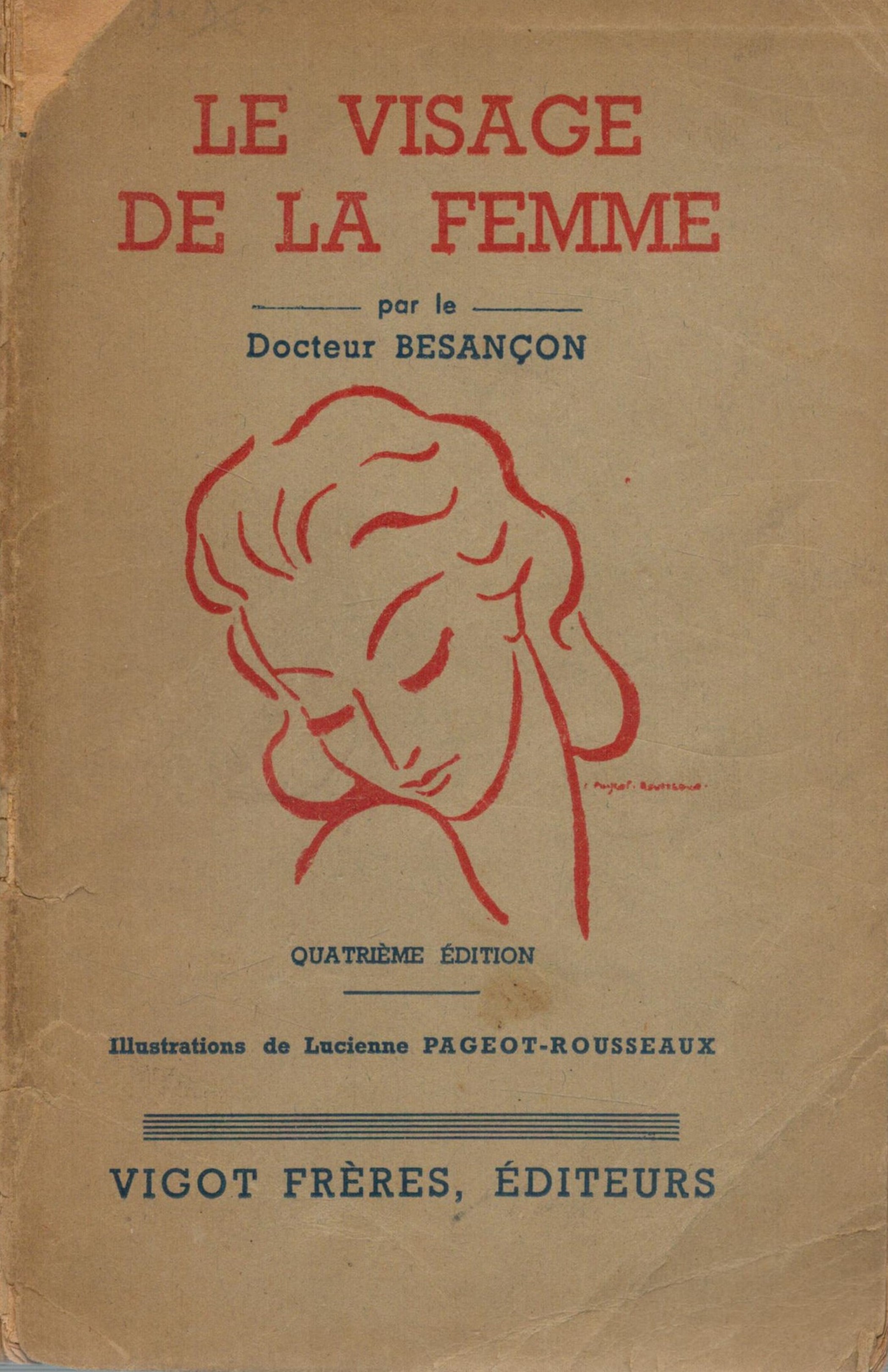 La Visage de la Femme. Par Le Docteur Besançon (Julien). Illustrations de Lucienne Pageot Rousseaux.