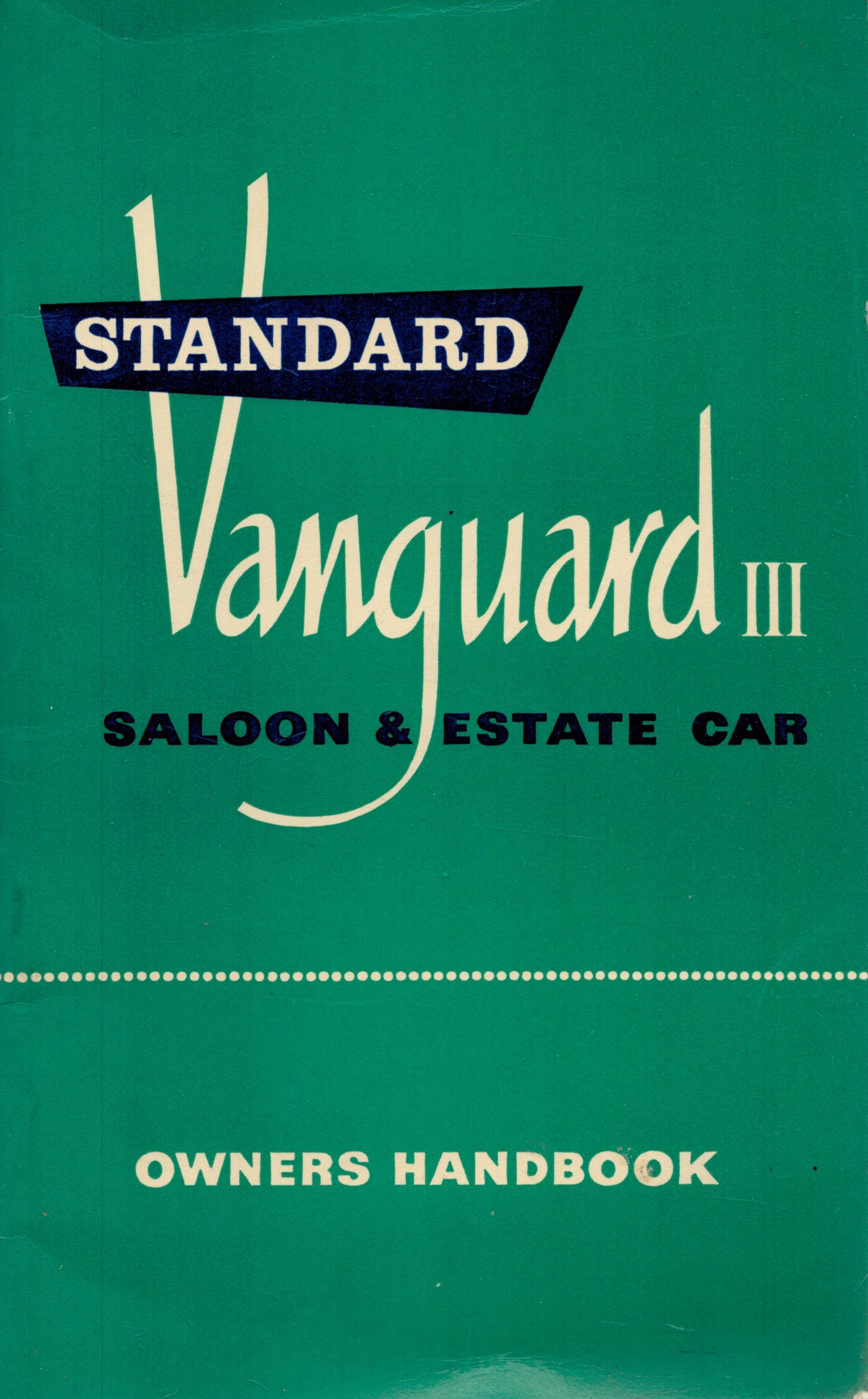 Owner's Handbook of Standard "Vanguard" 111 Saloon and Estate Car. 4 th edition 3rd print. Issued by
