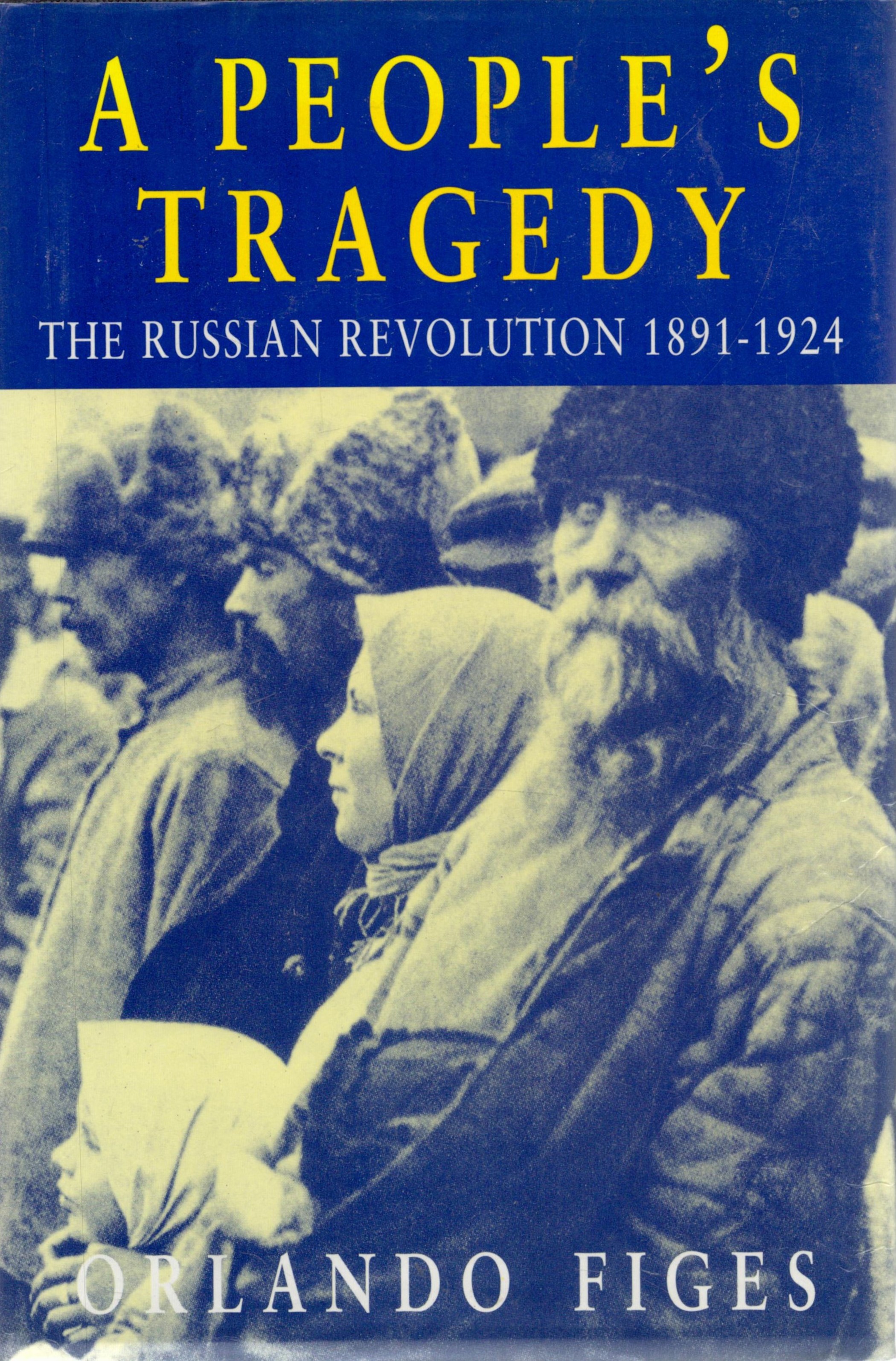 A Peoples' Tragedy - The Russian Revolution 1891-1924 by Orlando Figes. Published by Jonathan