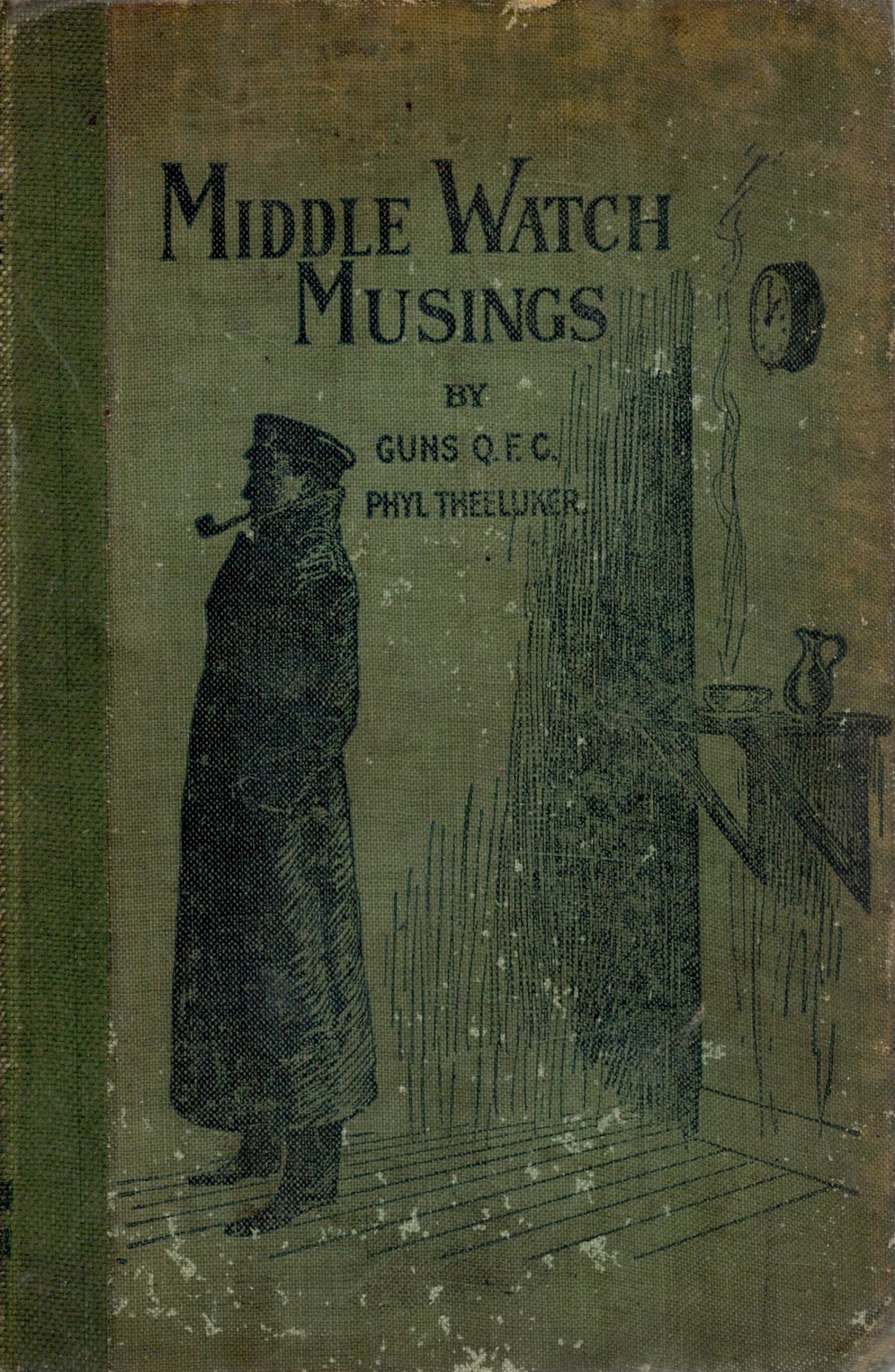 Middle Watch Musings. By Guns Q.F.C. and Phyl Theeluker. With illustrations. Dedicated to 'Our Naval